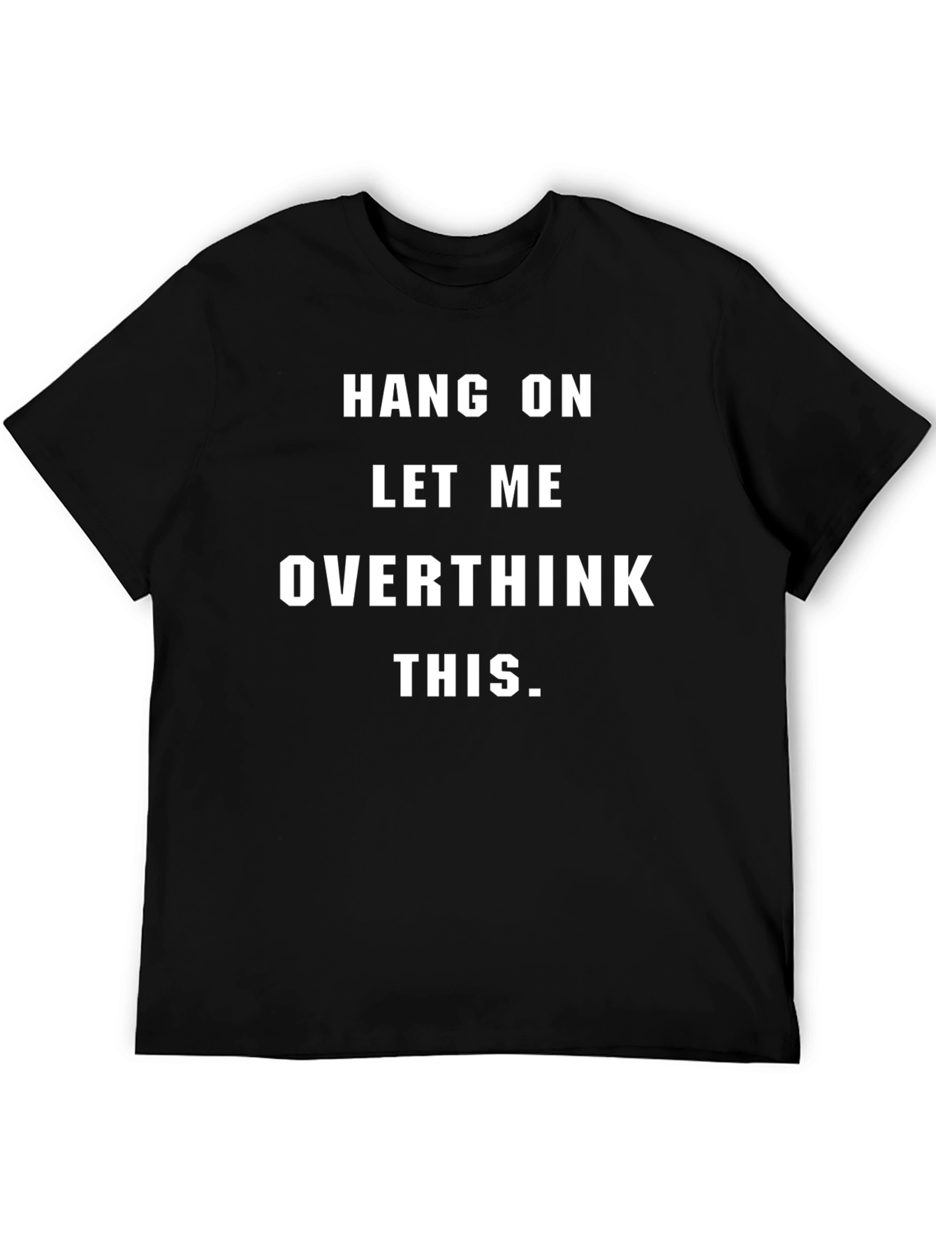 Hang On Let Me Overthink This Black T-Shirt