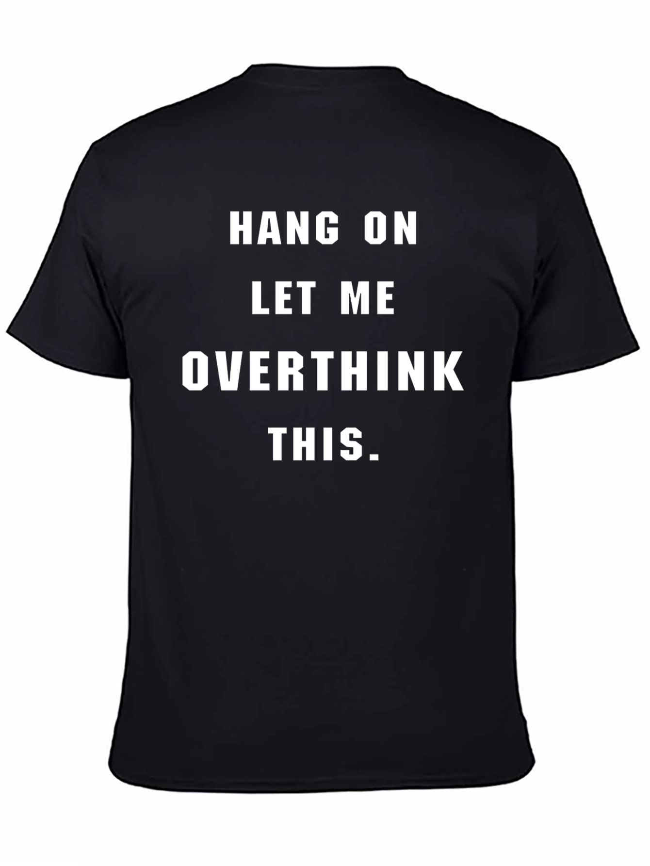 Hang On Let Me Overthink This Black T-Shirt
