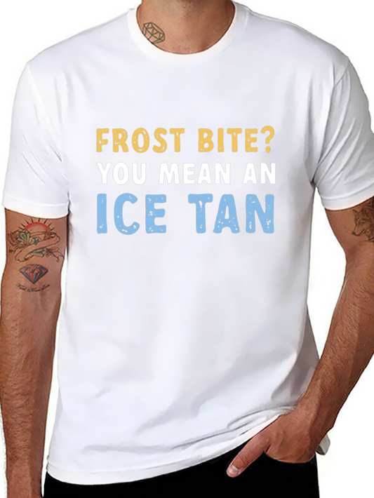 Ice Tan Frostbite T-Shirt - Unique Winter Humor Tee