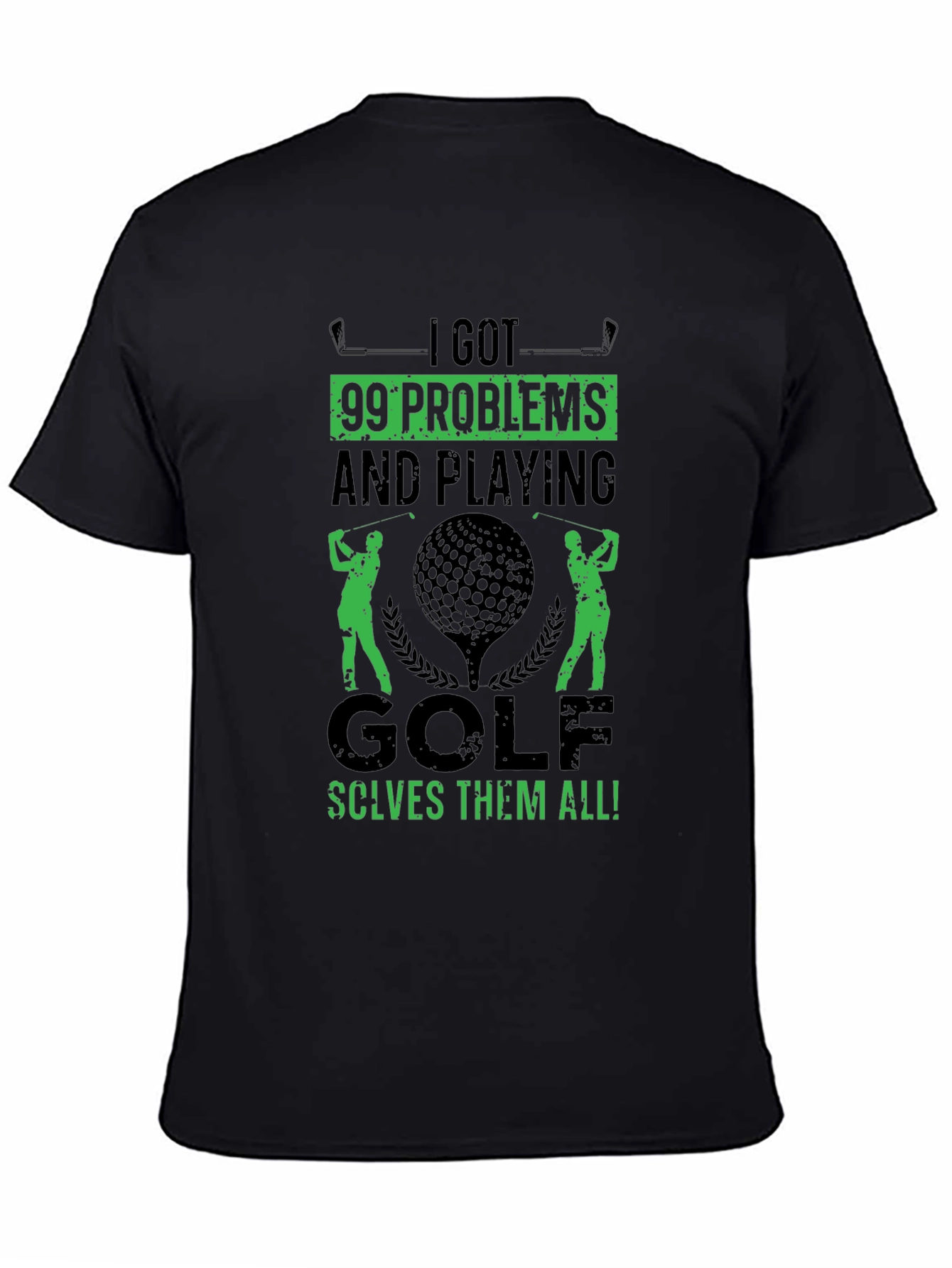 Golf T-Shirt - 99 Problems Solved on the Course