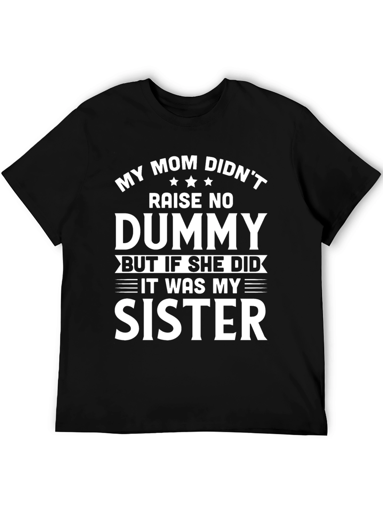Funny My Mom Didnt Raise a Dummy T-Shirt