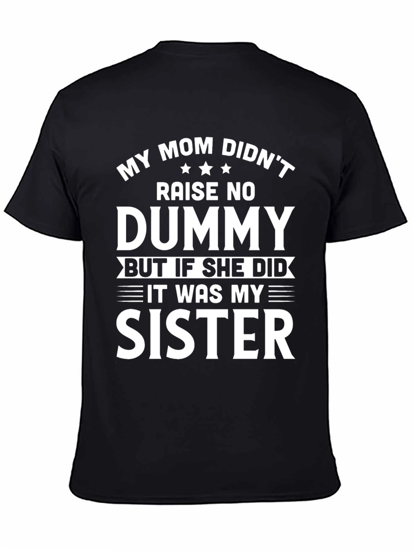 Funny My Mom Didnt Raise a Dummy T-Shirt
