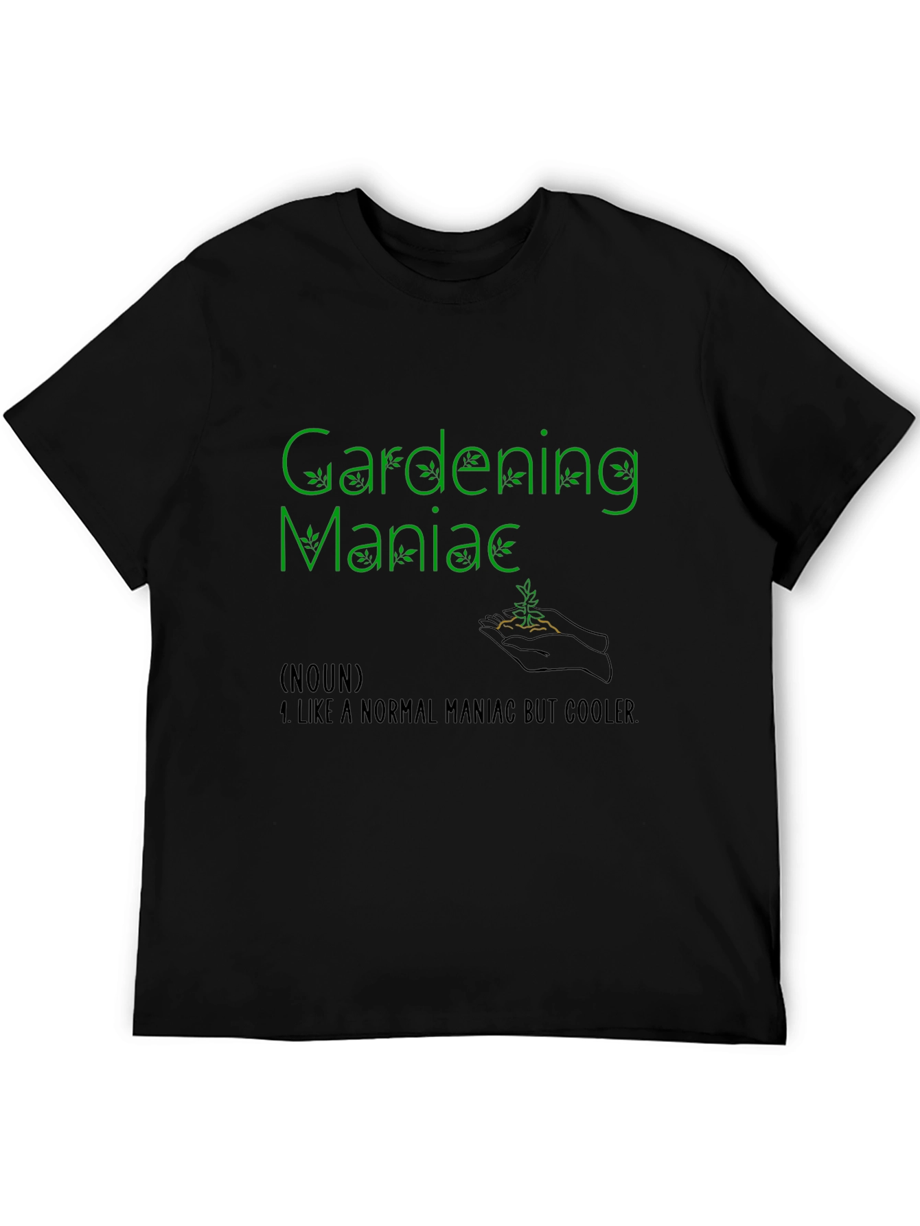 Gardening Maniac Tee - Cool Gardener Shirt
