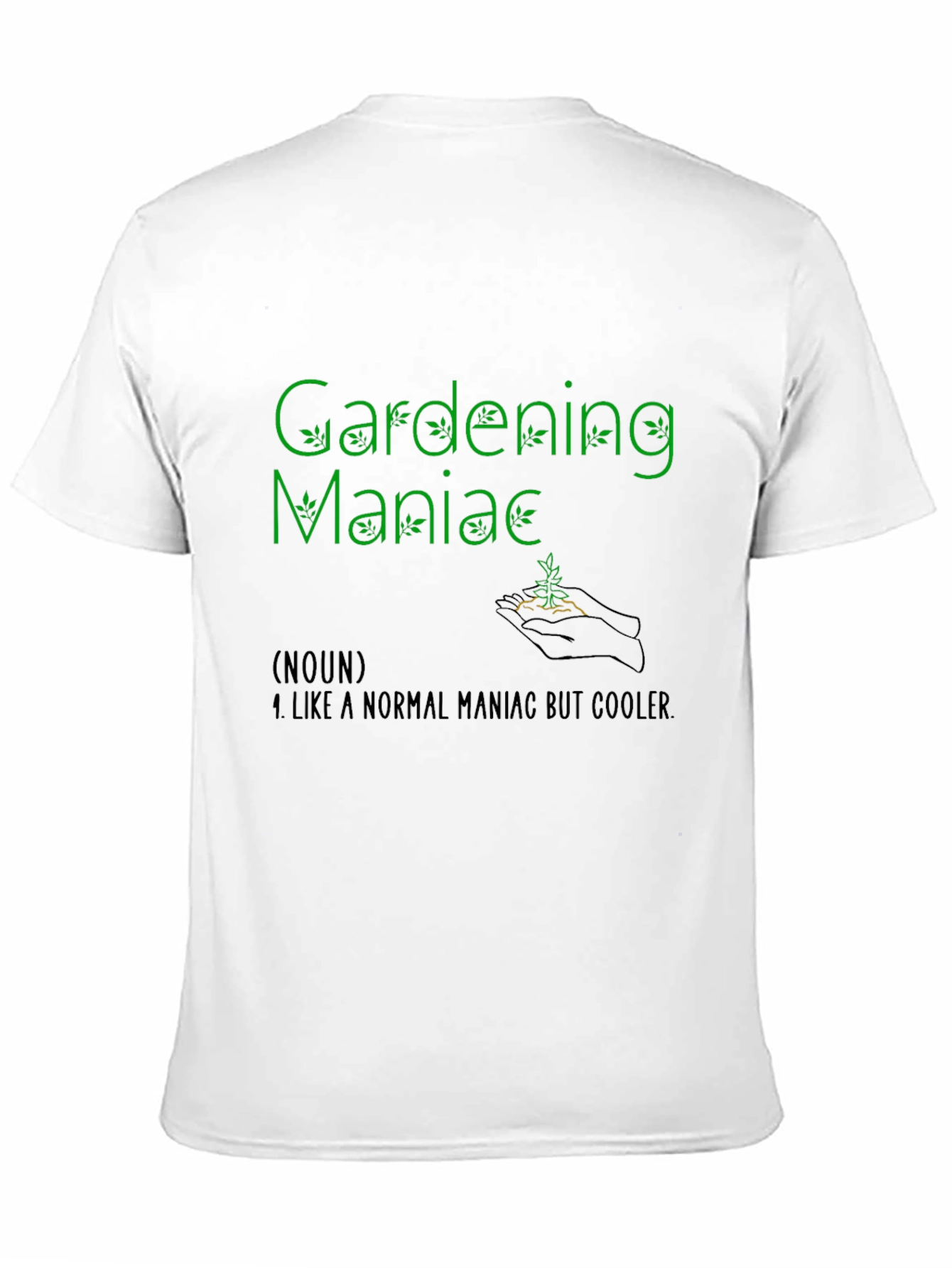 Gardening Maniac Tee - Cool Gardener Shirt