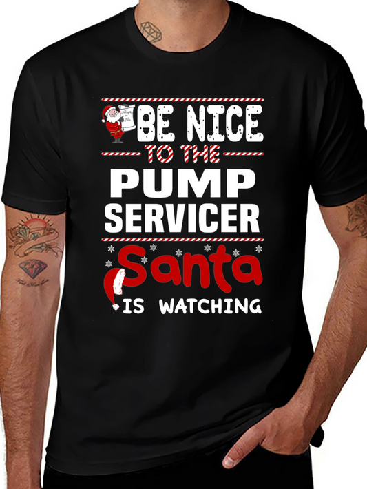 Be Nice to the Pump Servicer Santa is Watching T-Shirt