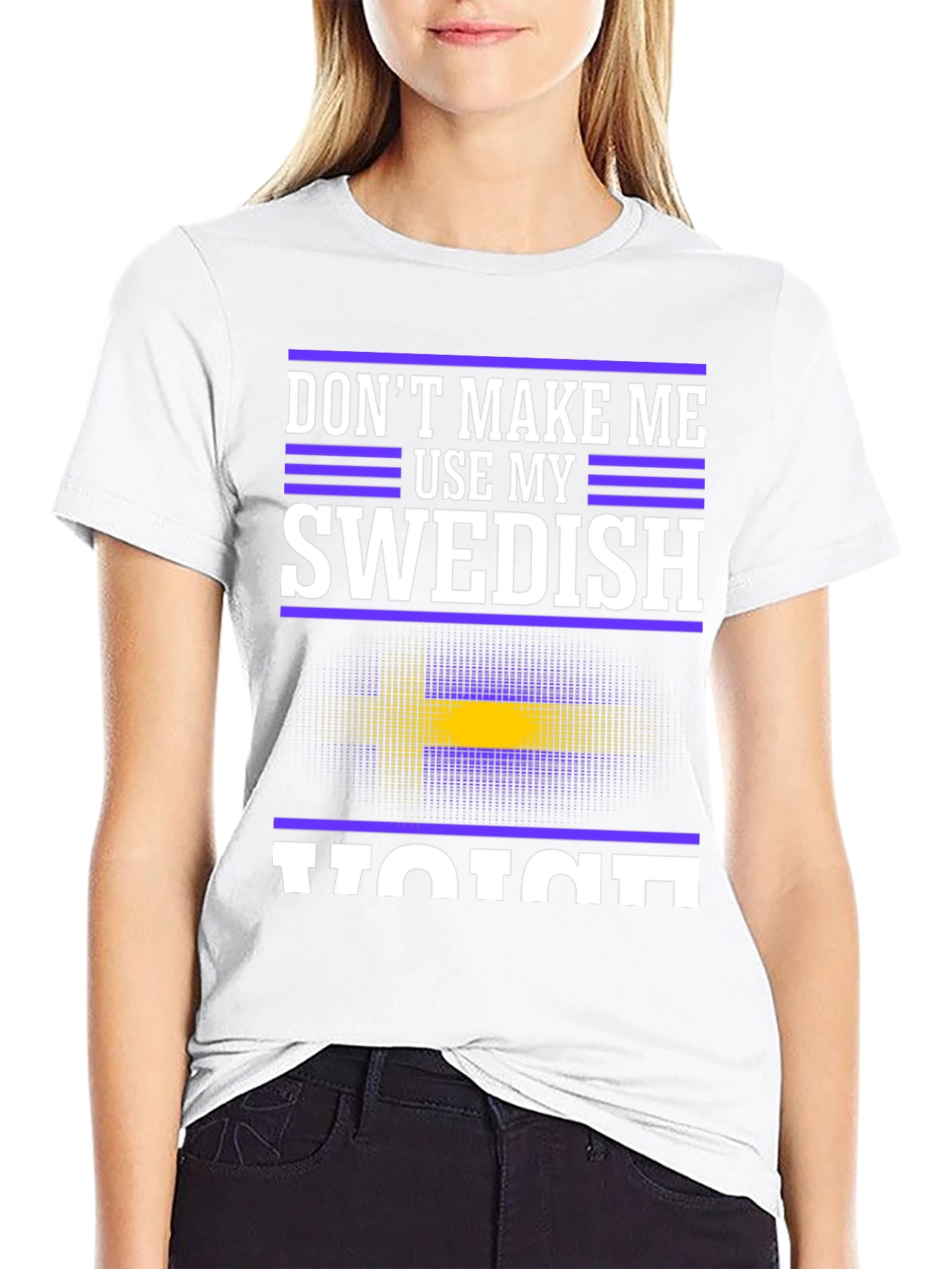Dont Make Me Use My Swedish Voice T-Shirt