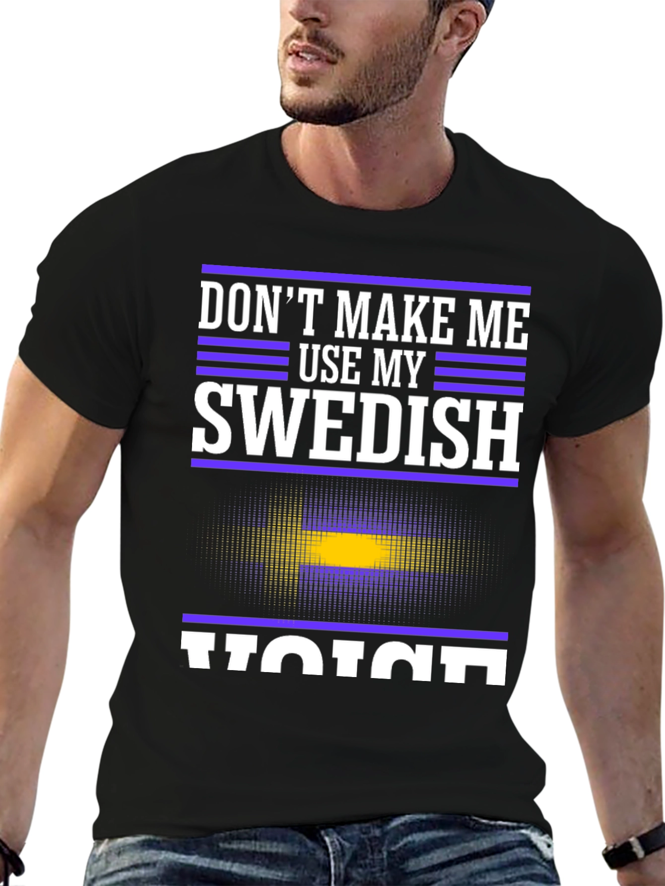 Dont Make Me Use My Swedish Voice T-Shirt