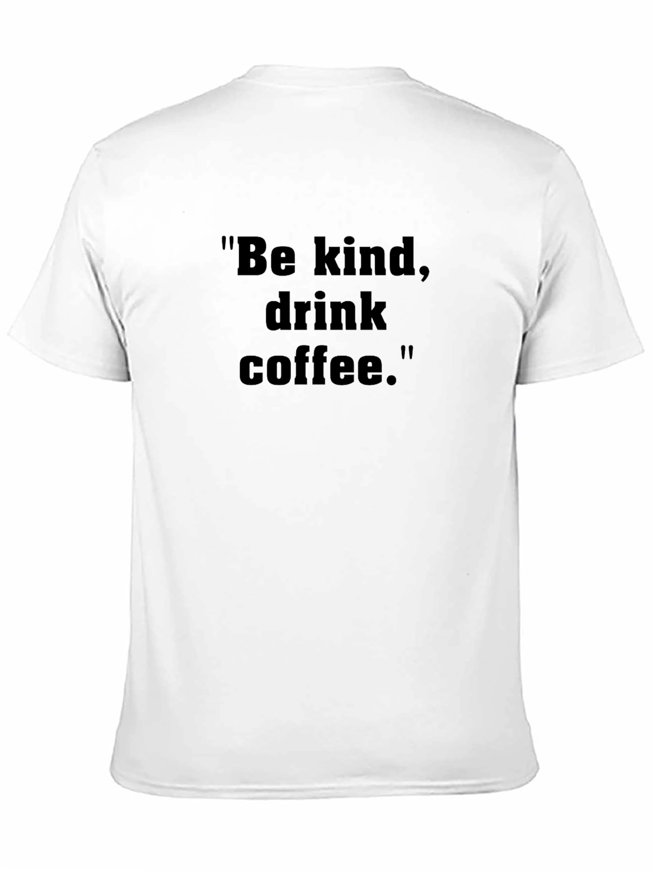 Be Kind Drink Coffee Black T-Shirt