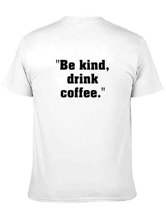 Be Kind Drink Coffee Black T-Shirt
