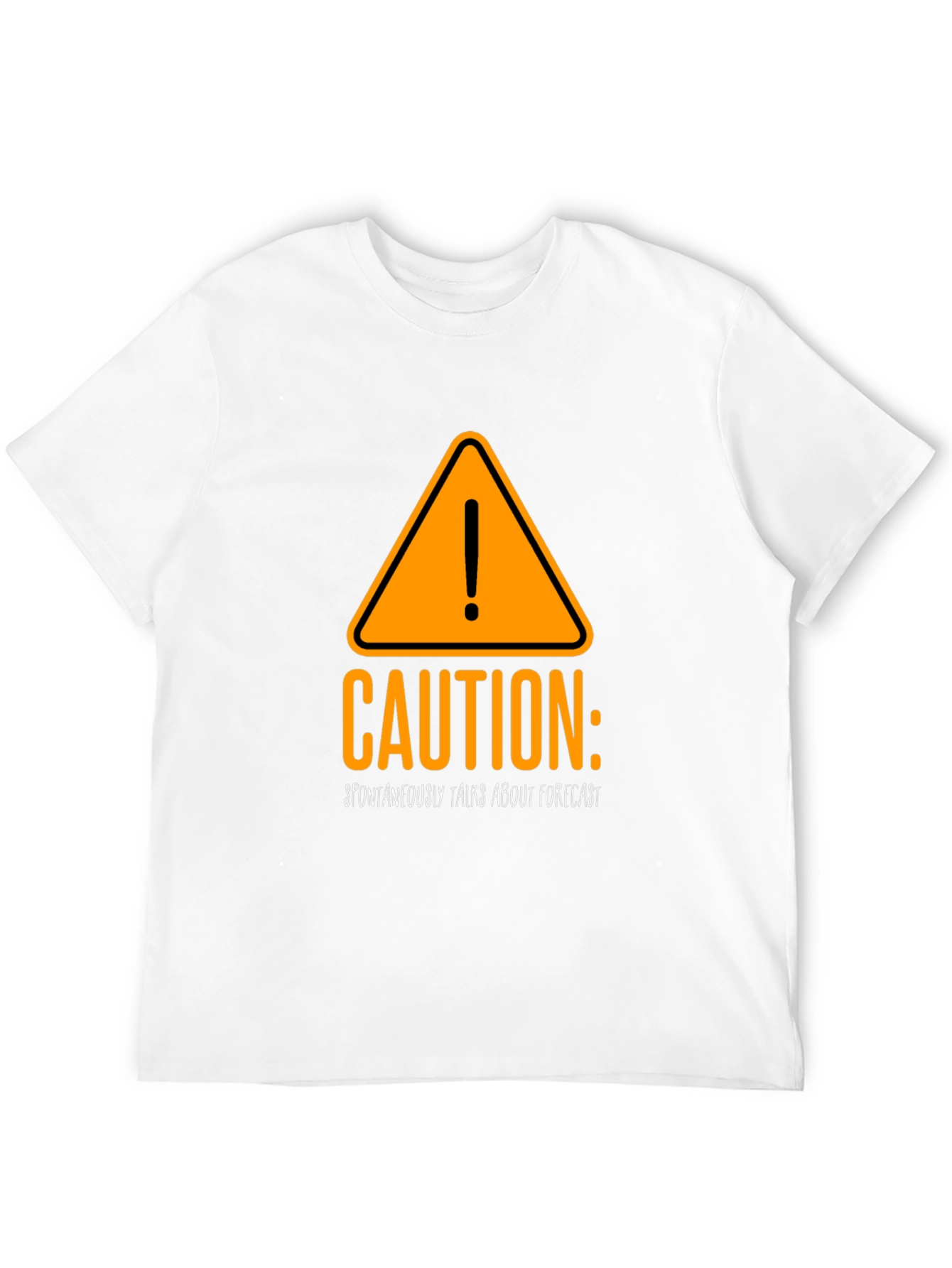 Caution Spontaneous Forecast T-Shirt