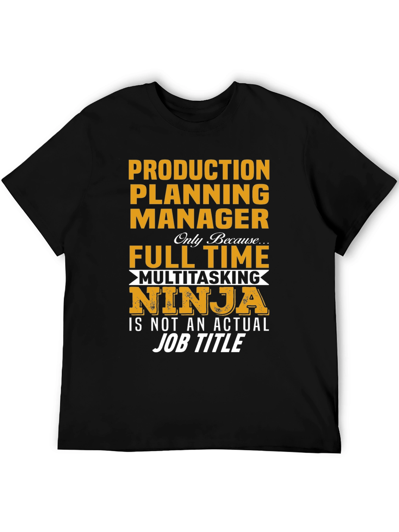 Production Planning Manager Multitasking Ninja T-Shirt