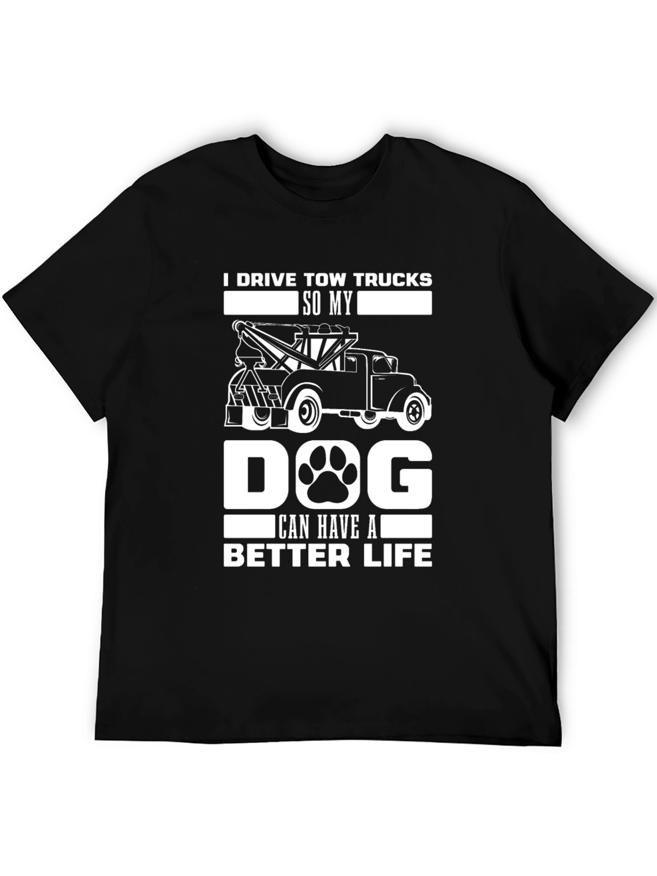 Tow Truck Dog Life T-Shirt – Funny Driver Dog Lover Tee