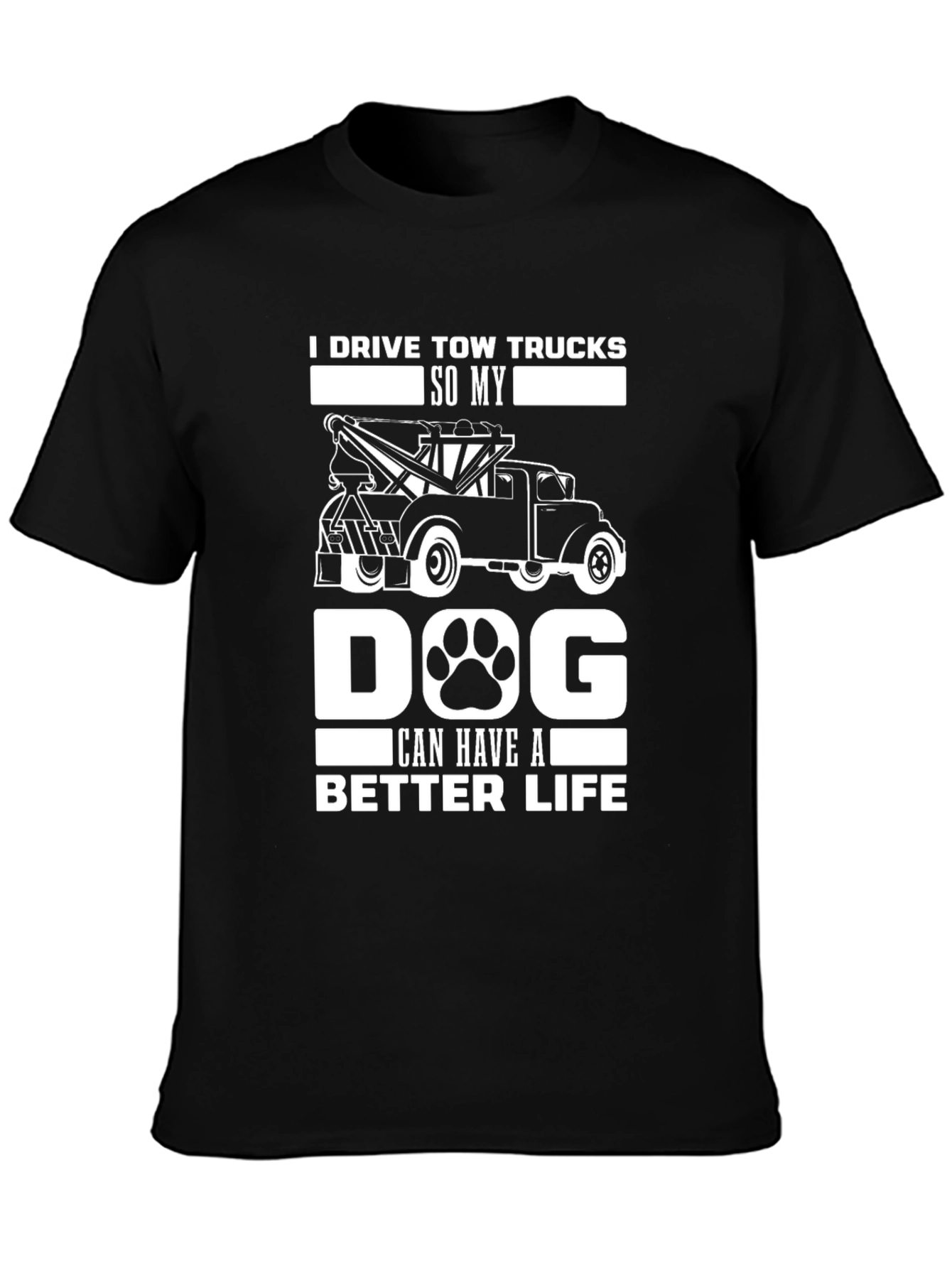 Tow Truck Dog Life T-Shirt – Funny Driver Dog Lover Tee