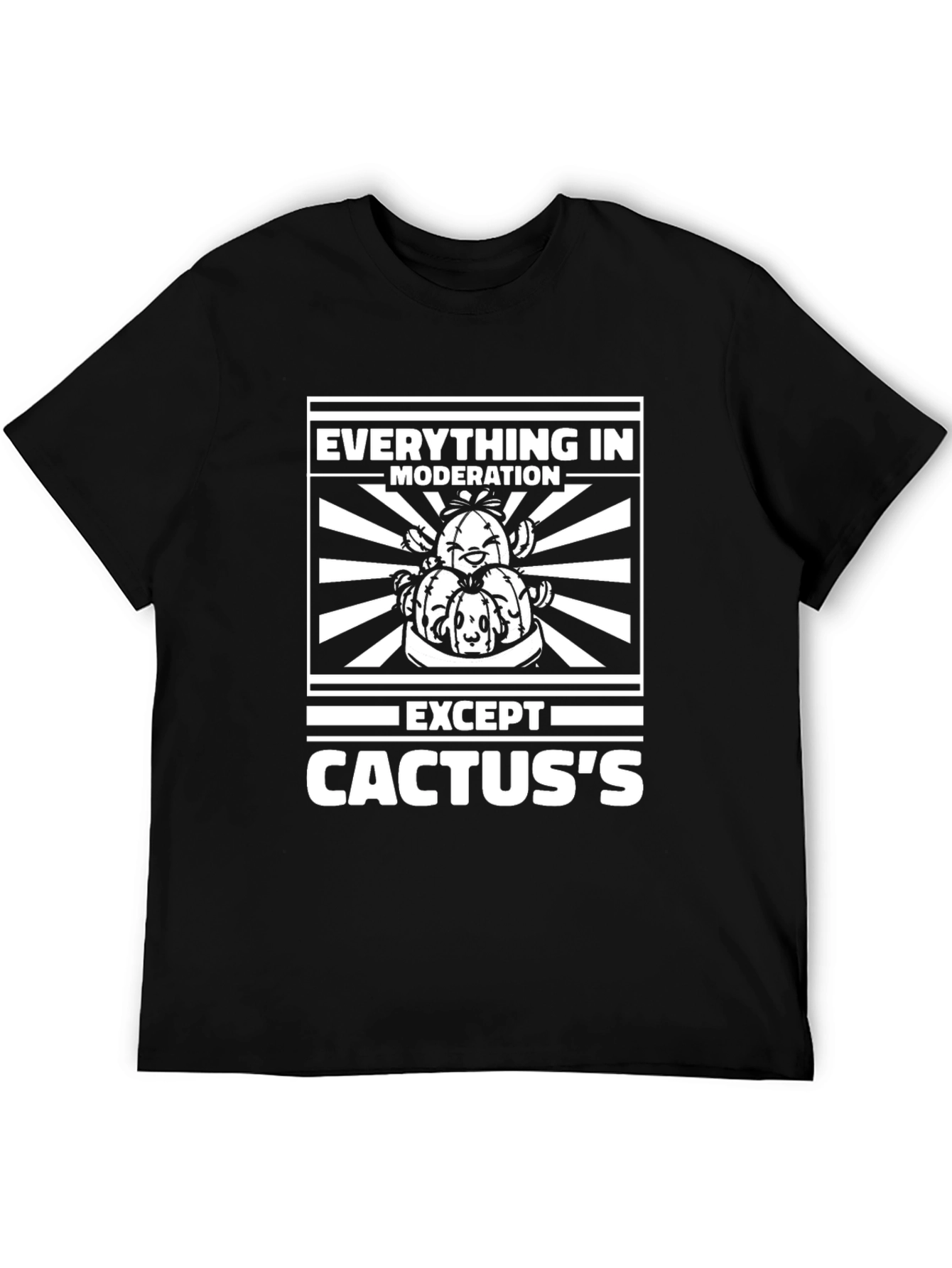 Everything in Moderation Except Cactus T-Shirt