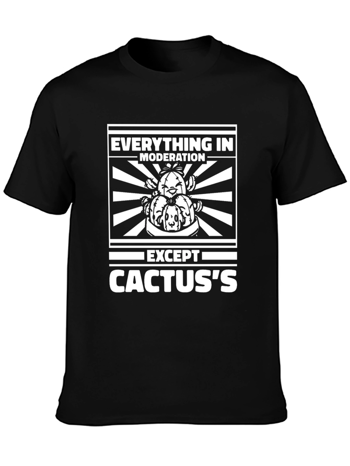 Everything in Moderation Except Cactus T-Shirt