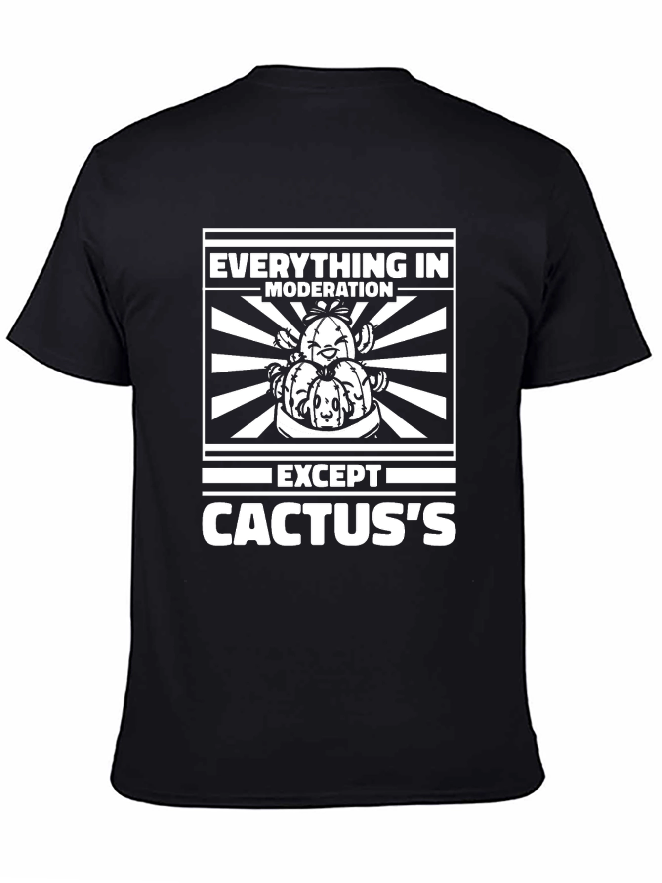 Everything in Moderation Except Cactus T-Shirt