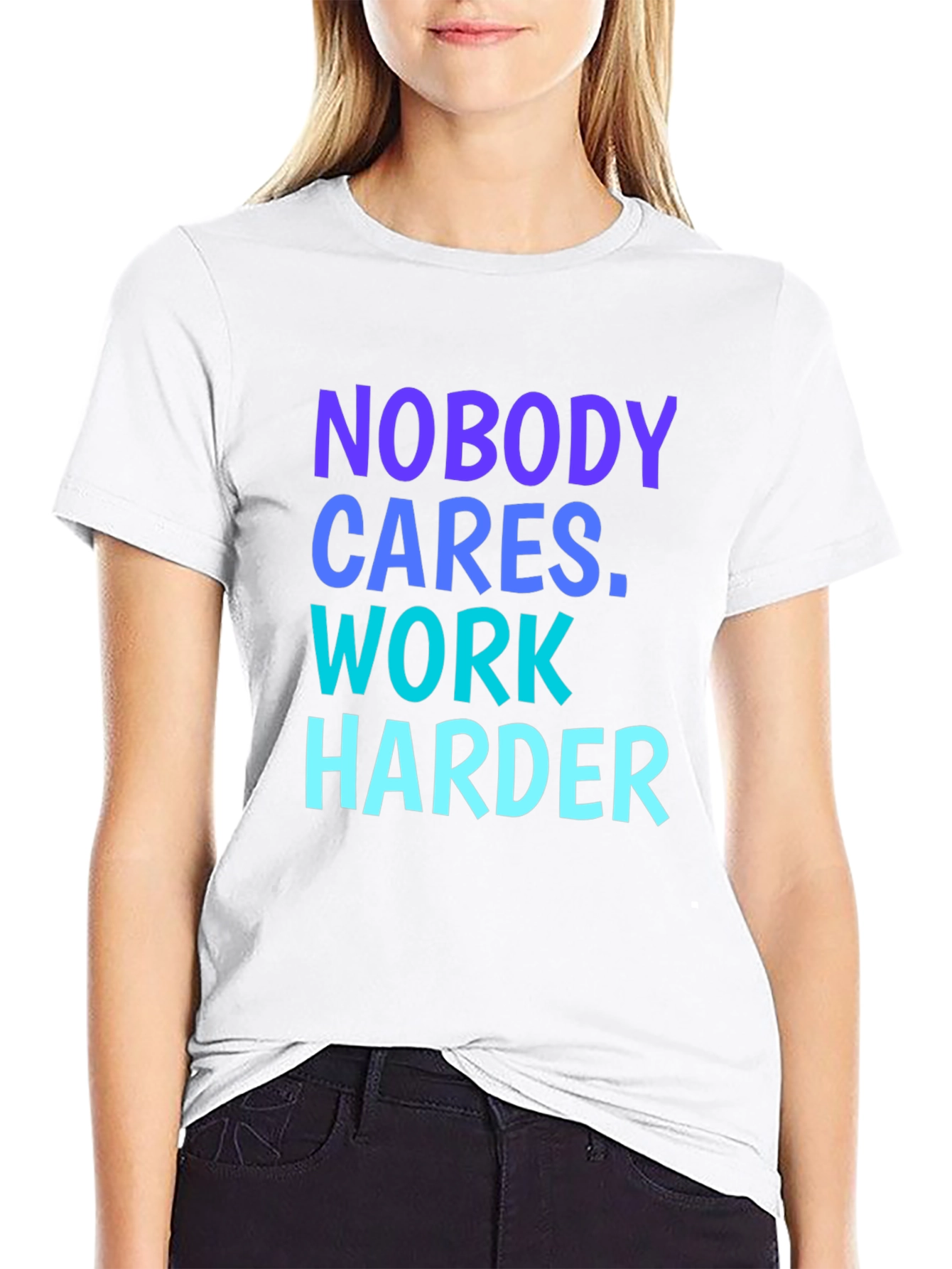 Motivational Nobody Cares. Work Harder Graphic Tee