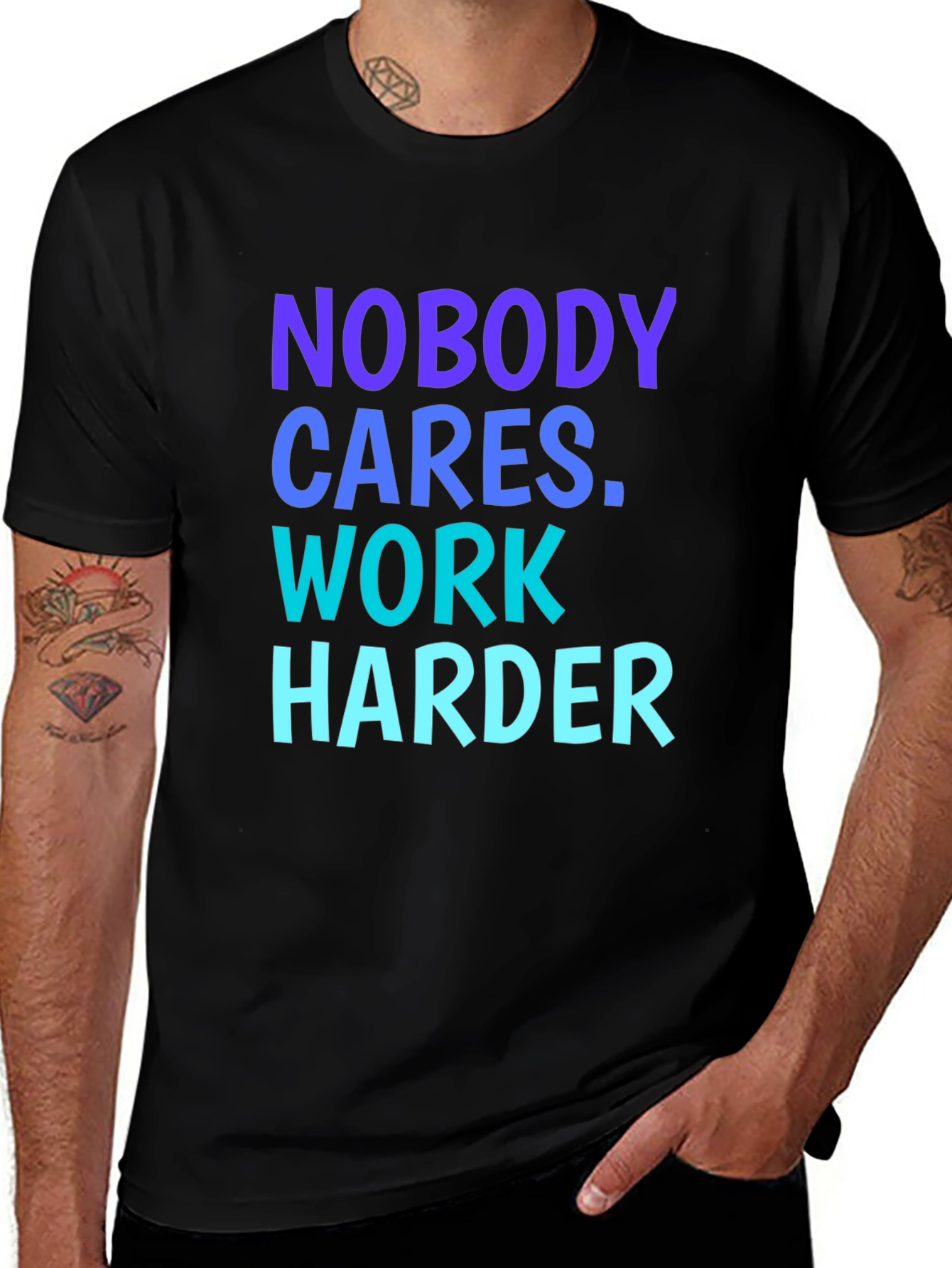 Motivational Nobody Cares. Work Harder Graphic Tee
