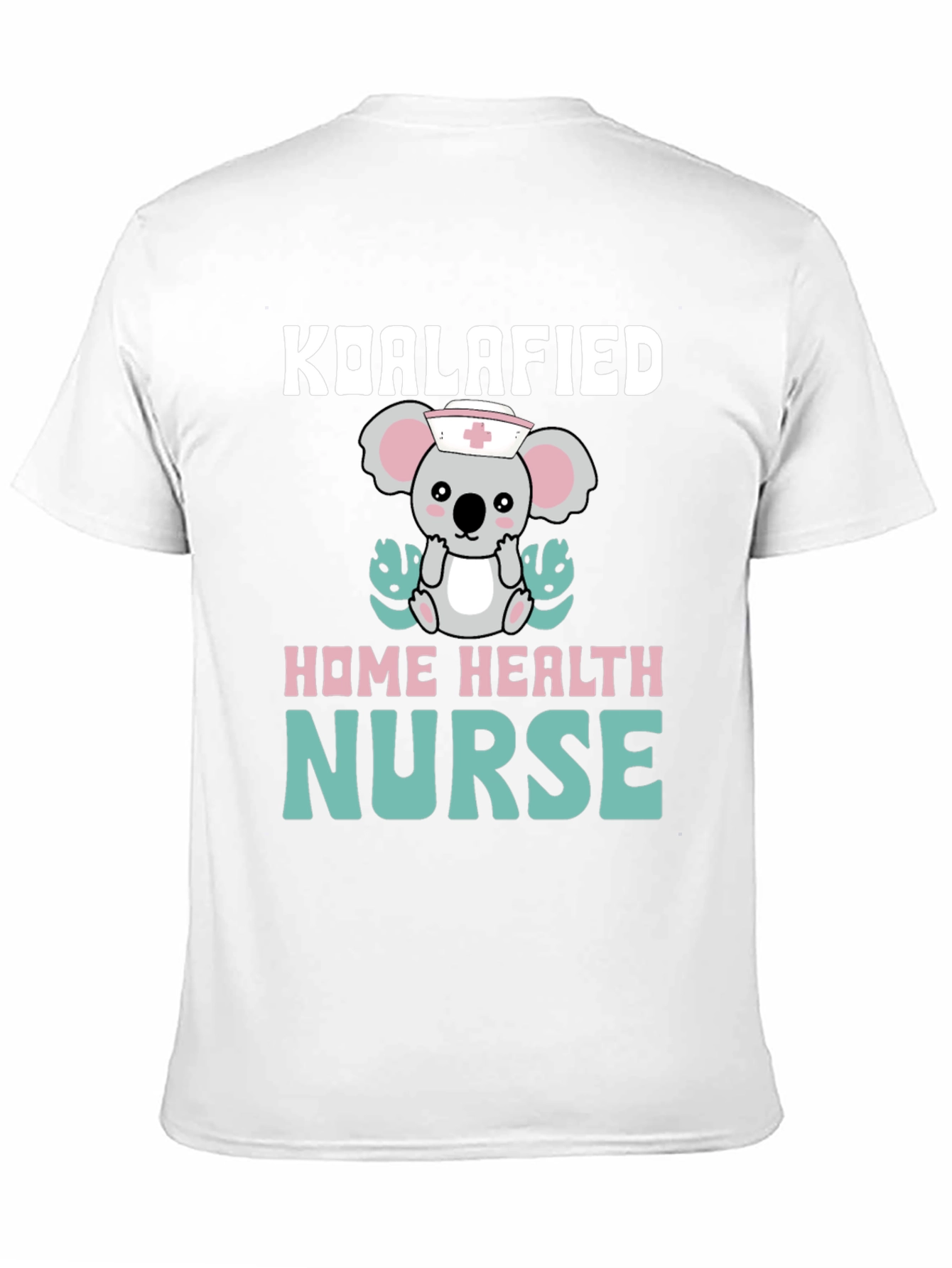 Koalafied Home Health Nurse T-Shirt