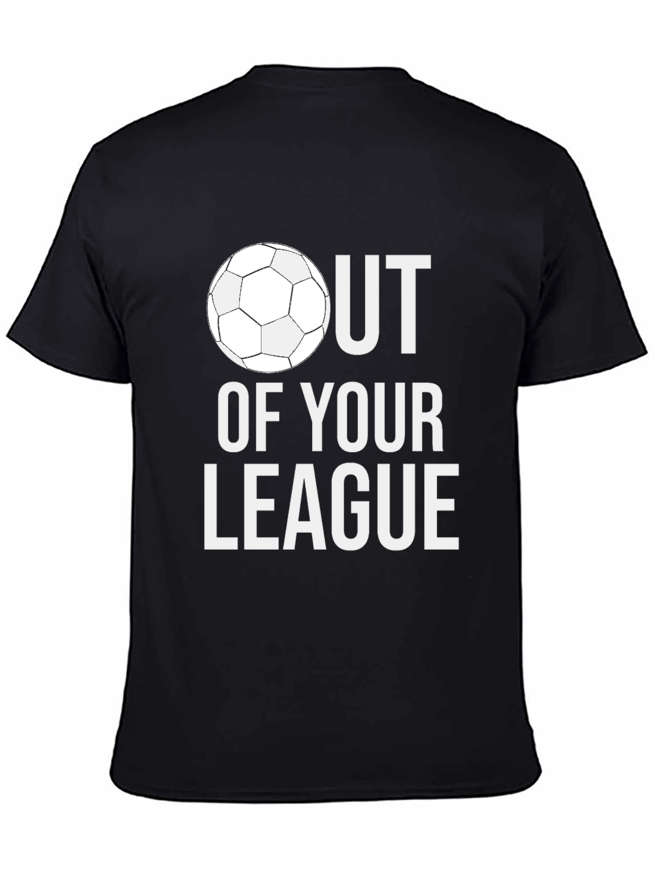 Out of Your League Soccer T-Shirt