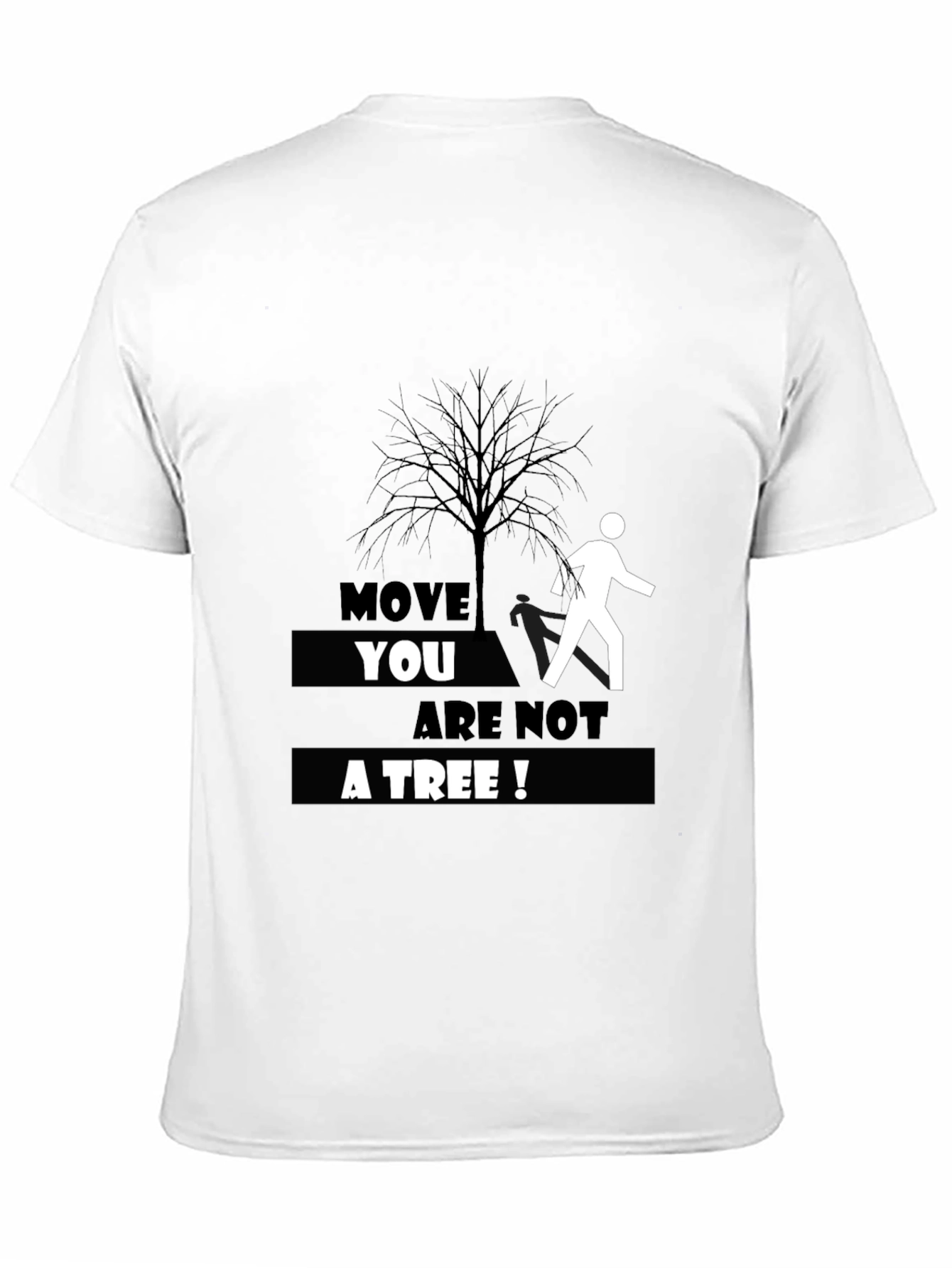 Move You Are Not A Tree T-Shirt