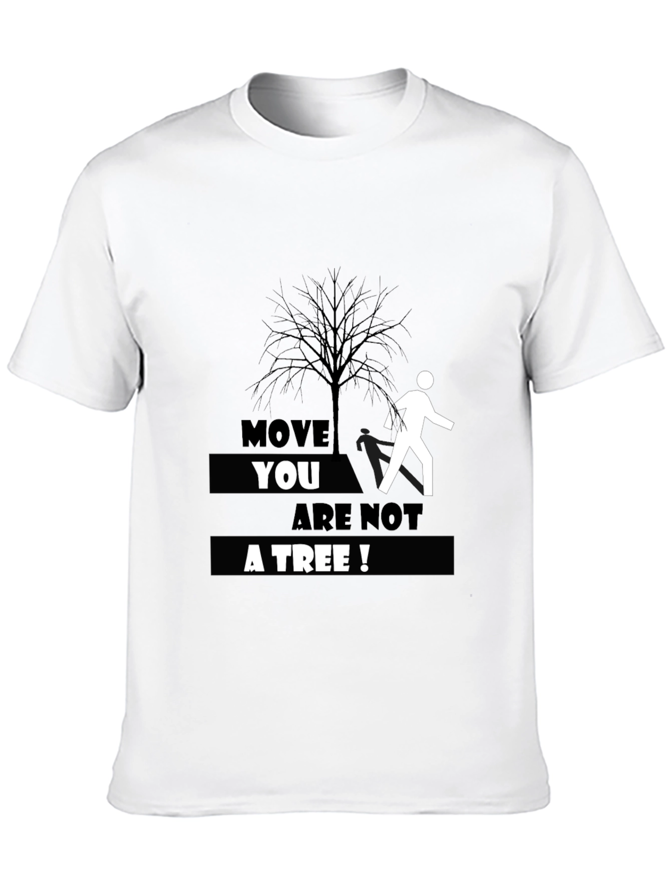 Move You Are Not A Tree T-Shirt