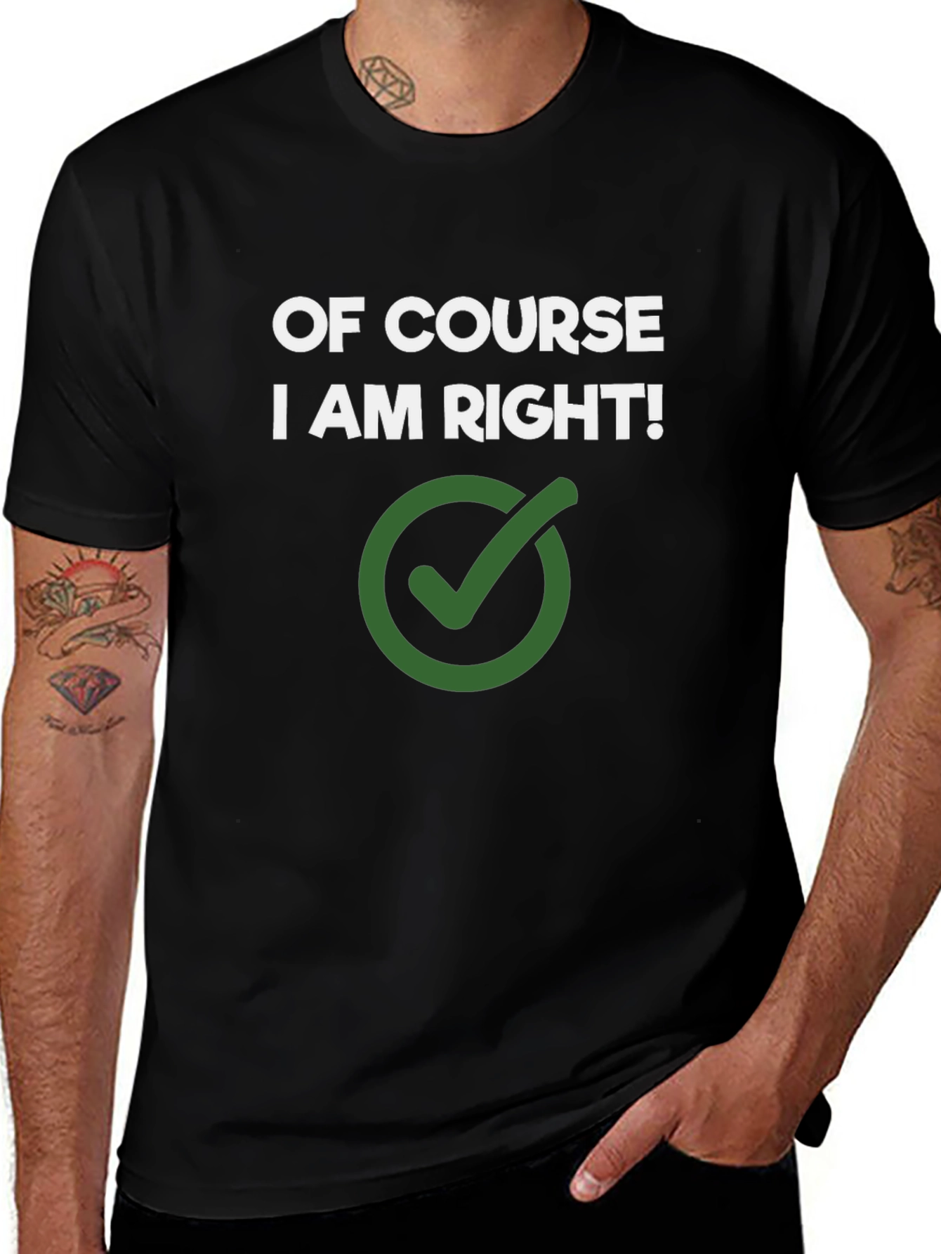 Of Course I Am Right! Novelty Graphic Tee