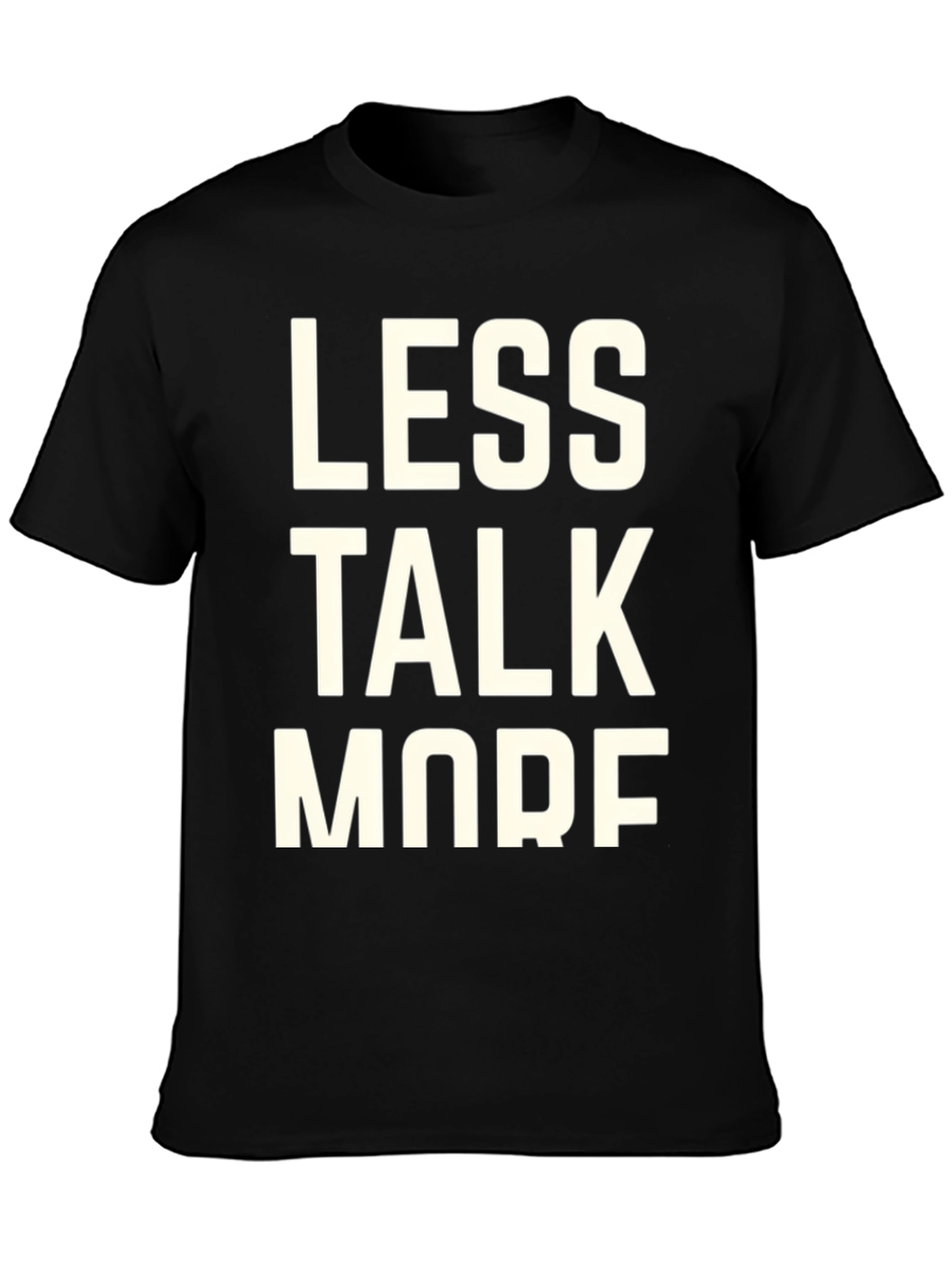 Less Talk More Shirt Funny Sarcastic T-Shirt