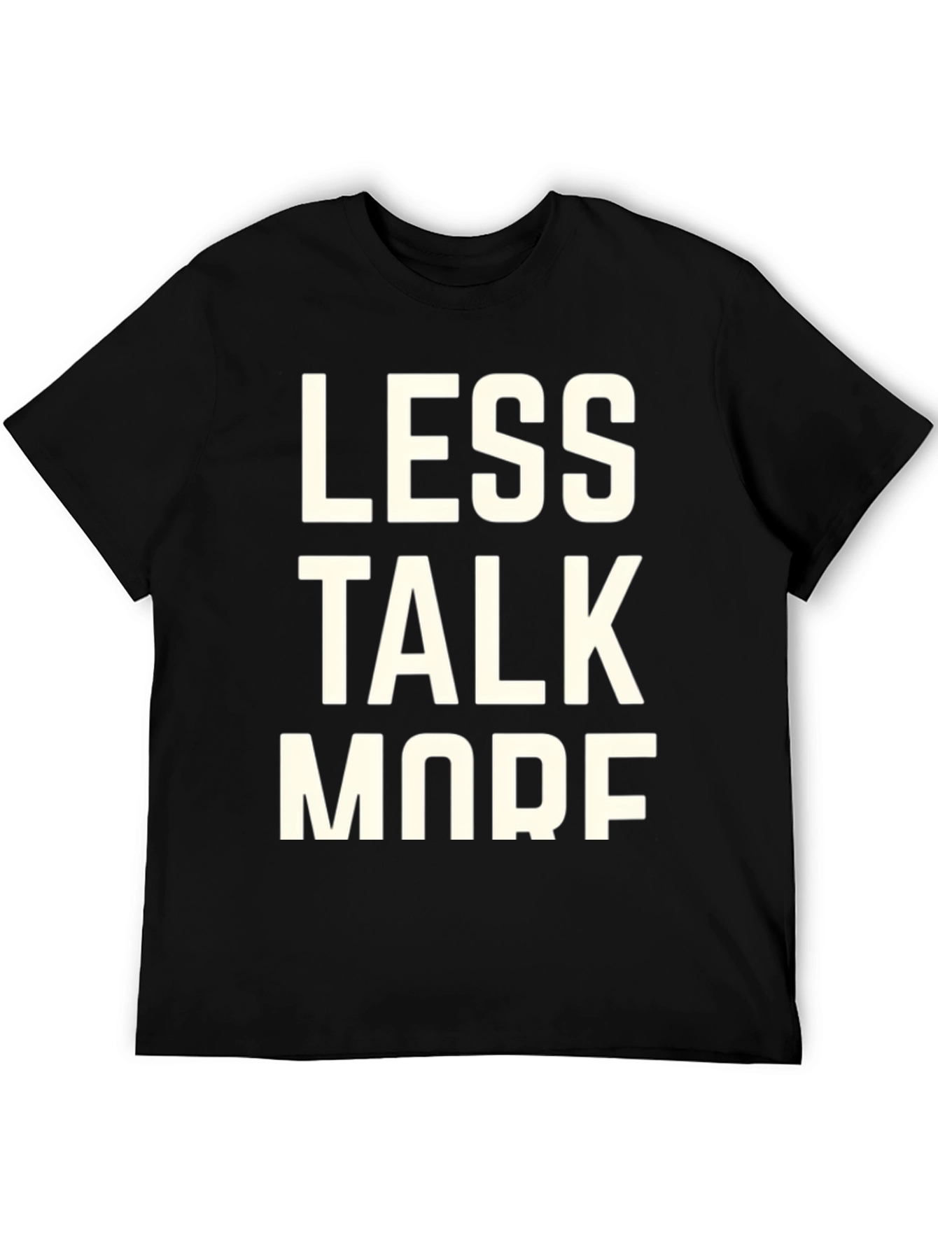Less Talk More Shirt Funny Sarcastic T-Shirt