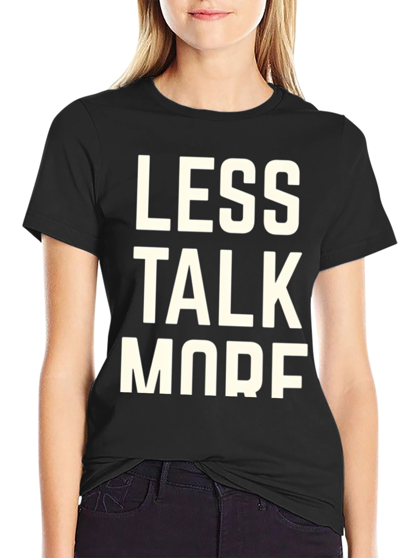 Less Talk More Shirt Funny Sarcastic T-Shirt