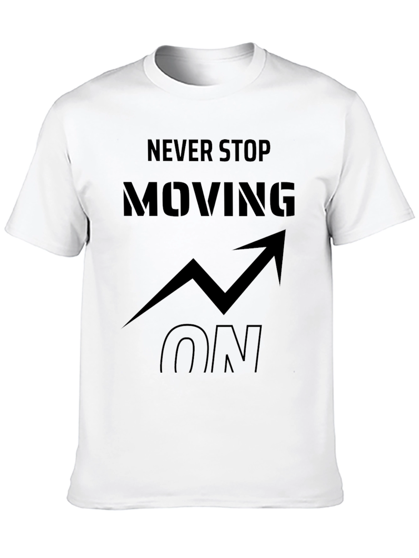 Never Stop Moving On Graphic T-Shirt