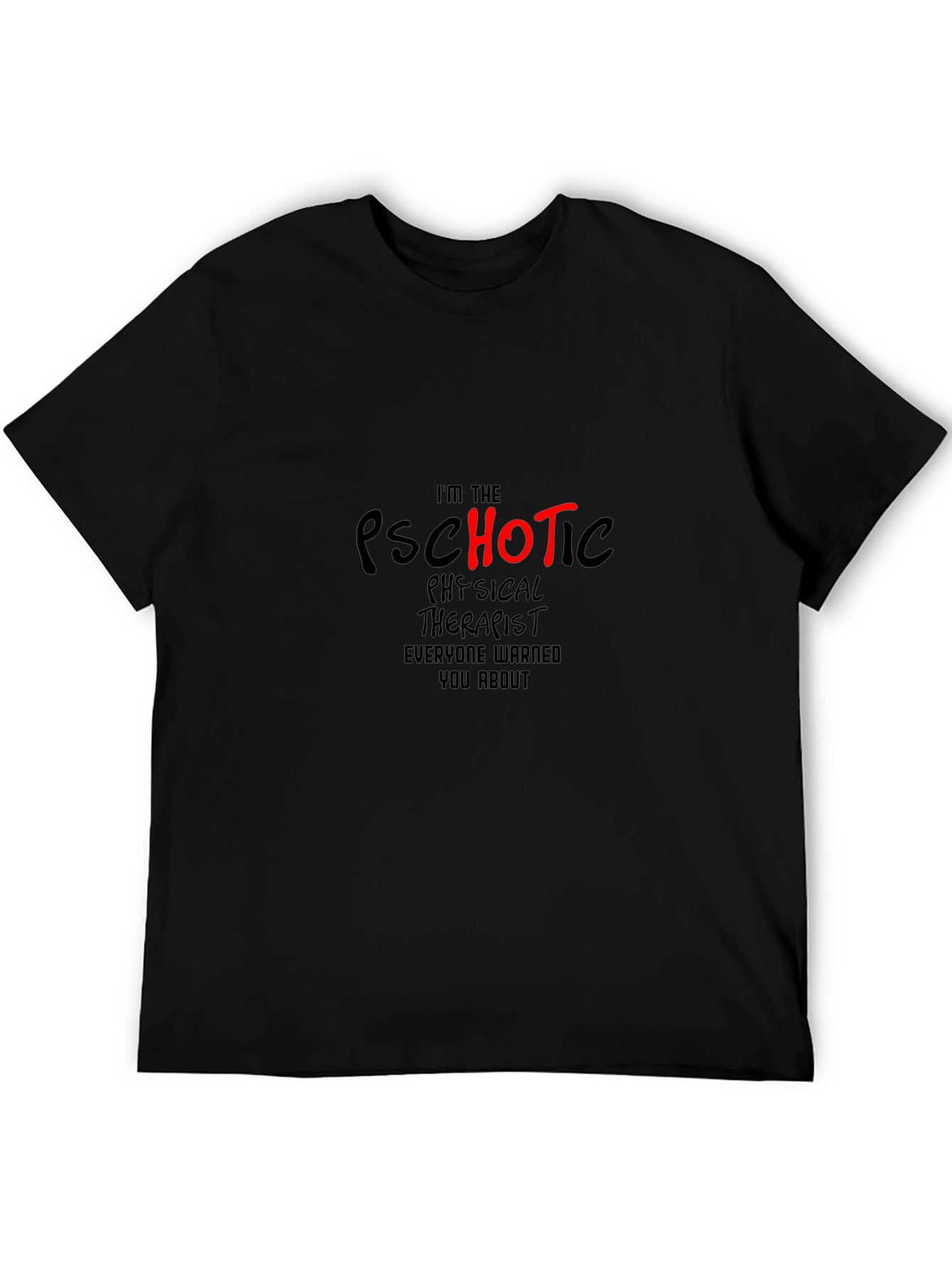 Psychotic Physical Therapist Black T-Shirt