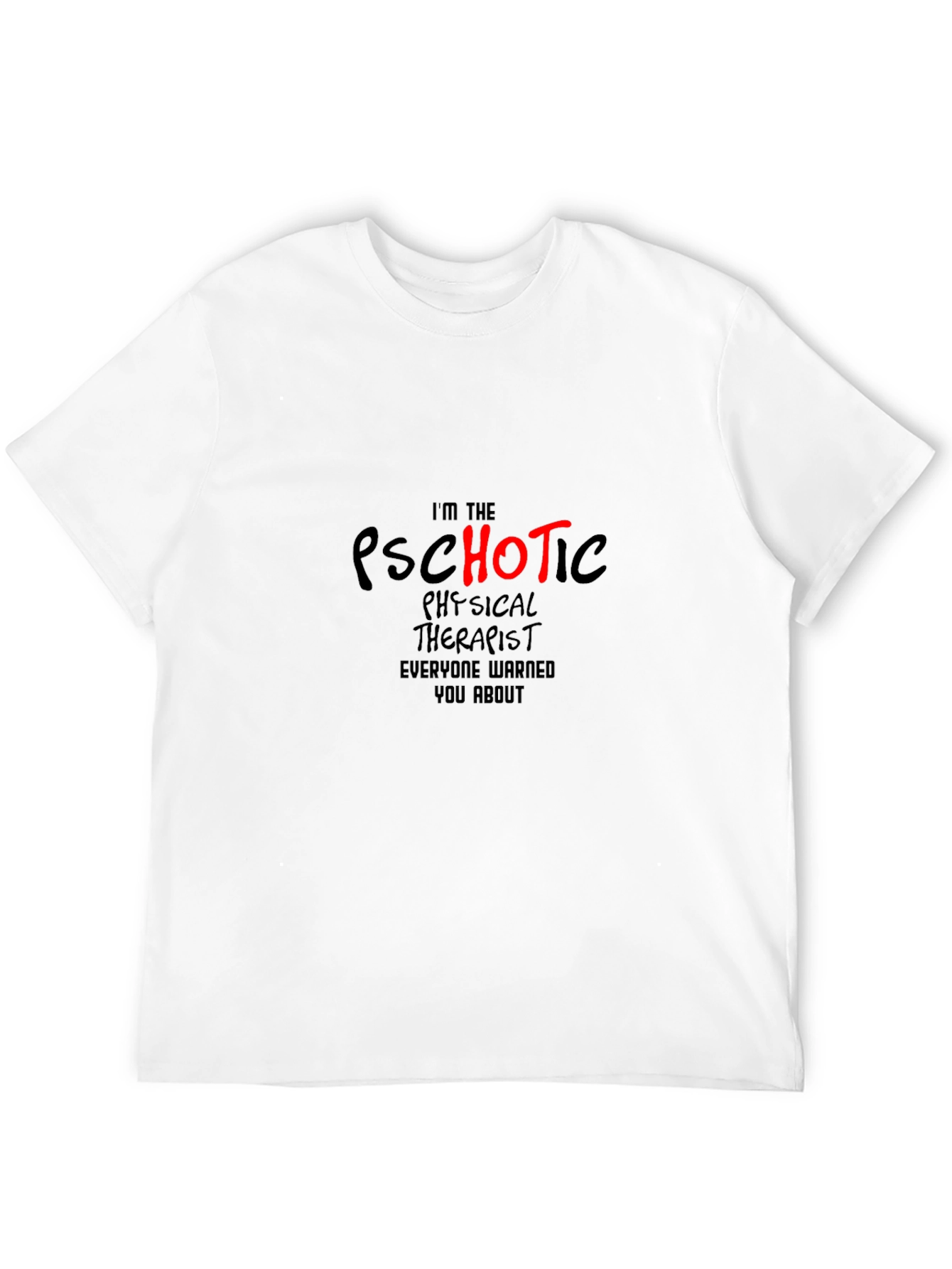Psychotic Physical Therapist Black T-Shirt