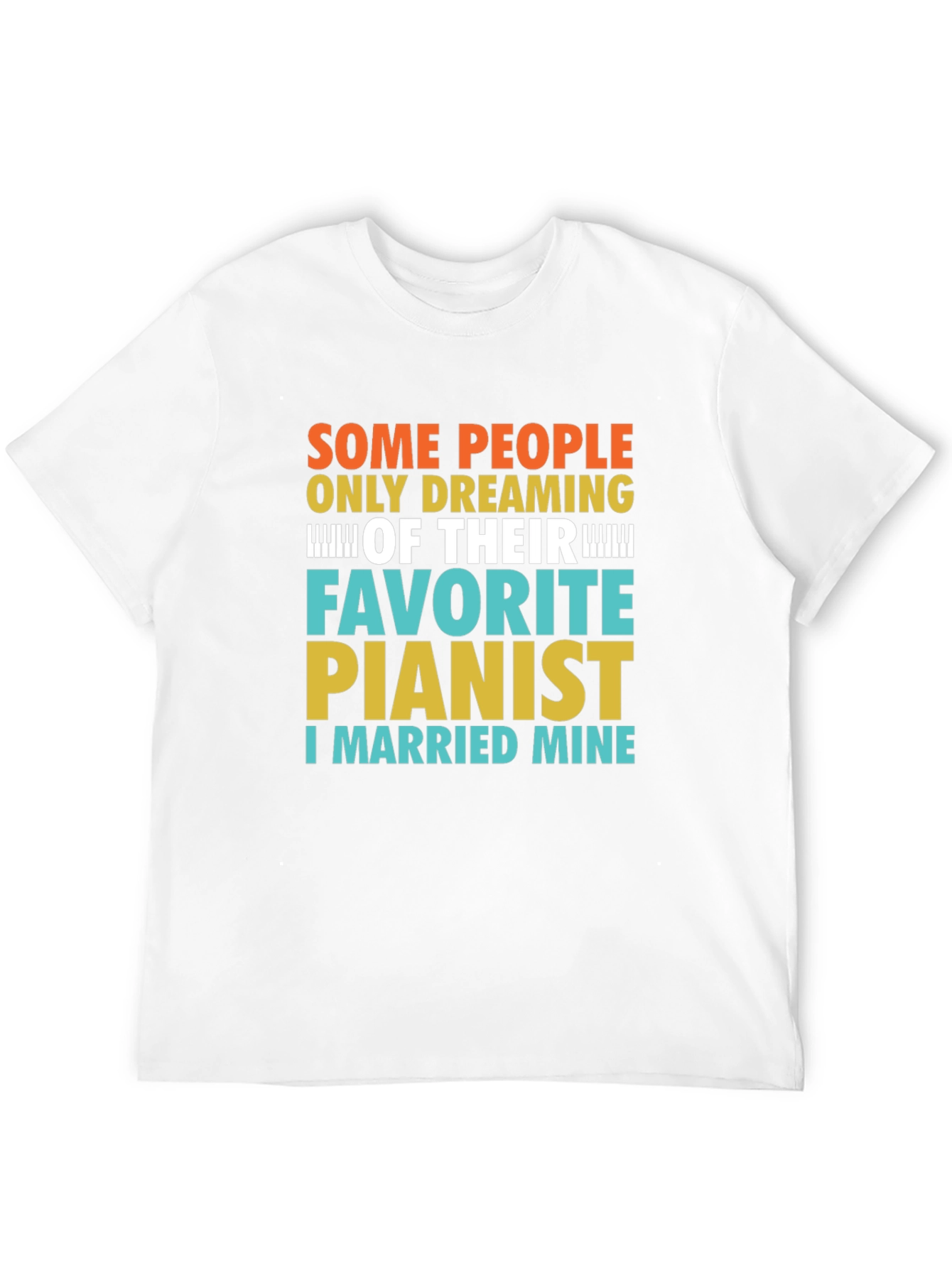 Funny Pianist T-Shirt - I Married Mine!