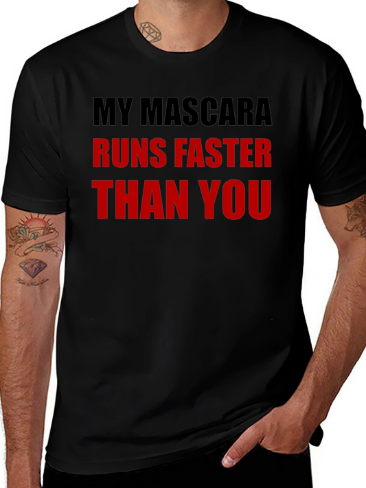 My Mascara Runs Faster Than You - Graphic Tee