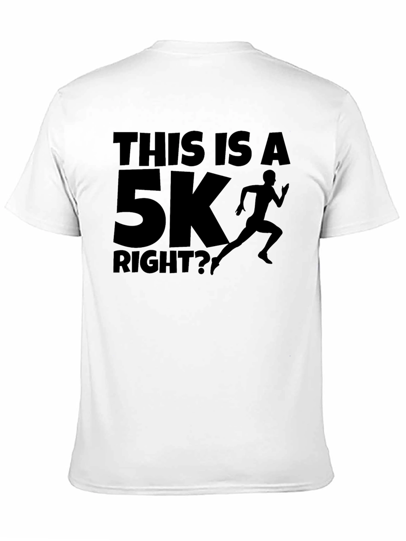 Funny Running T-Shirt - This Is A 5K Right?