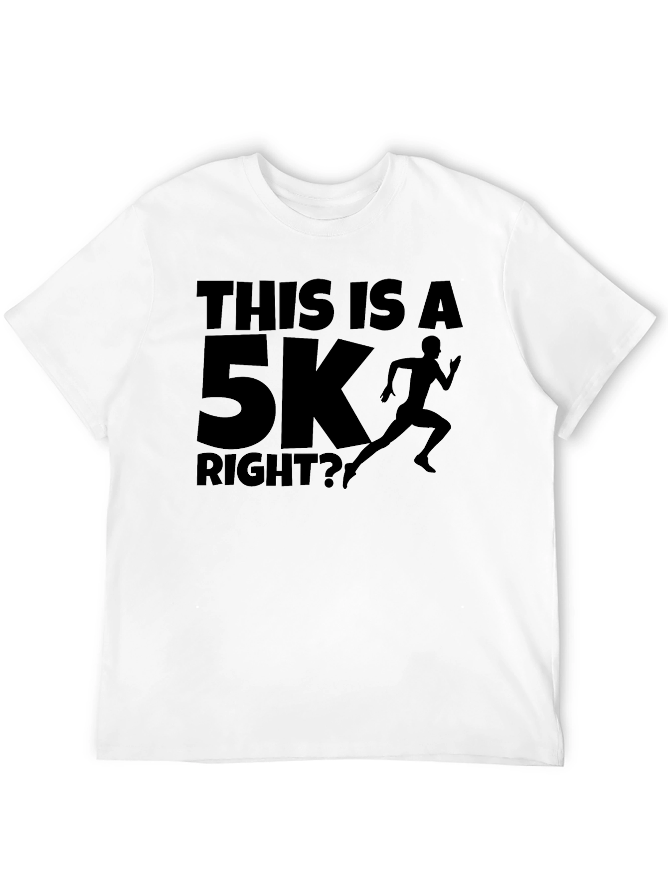 Funny Running T-Shirt - This Is A 5K Right?