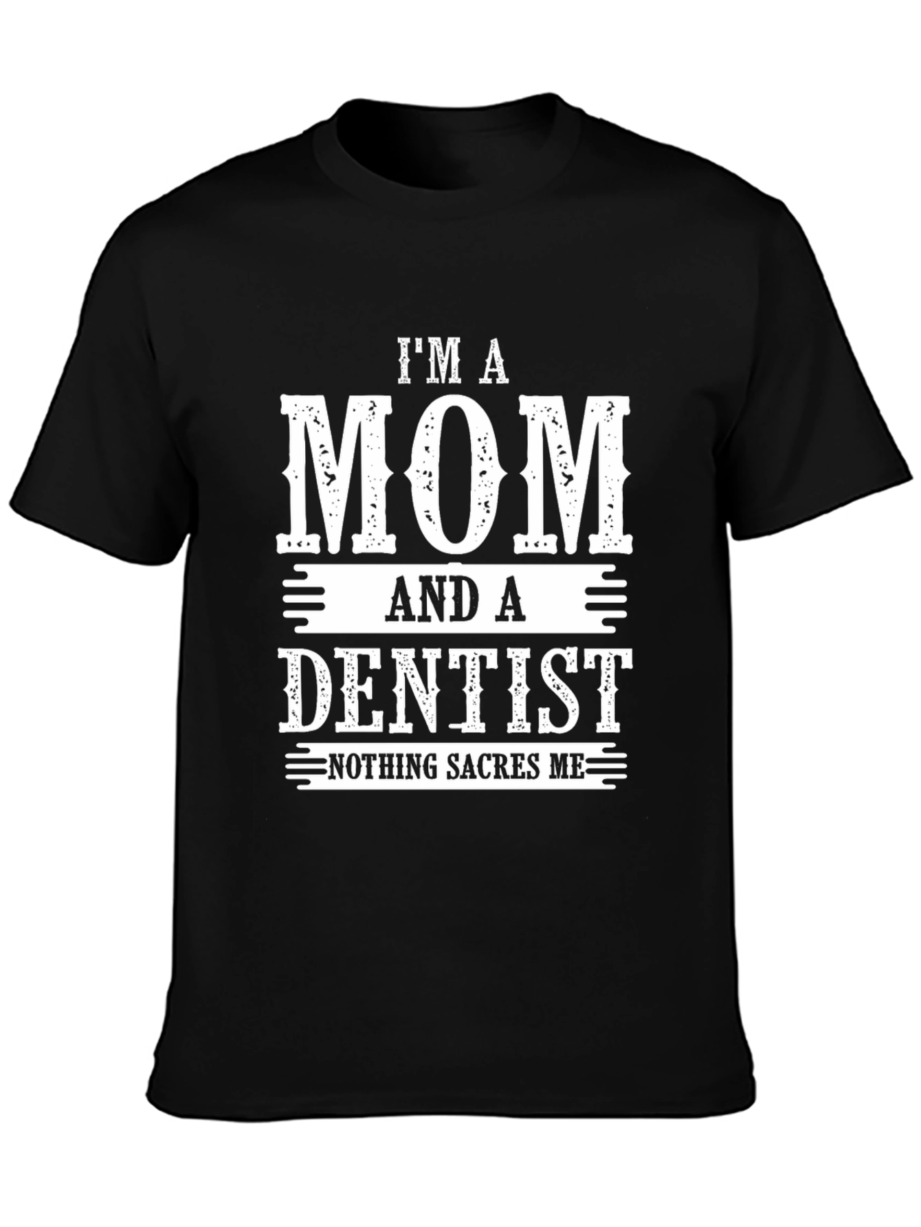 Im A Mom And A Dentist T-Shirt