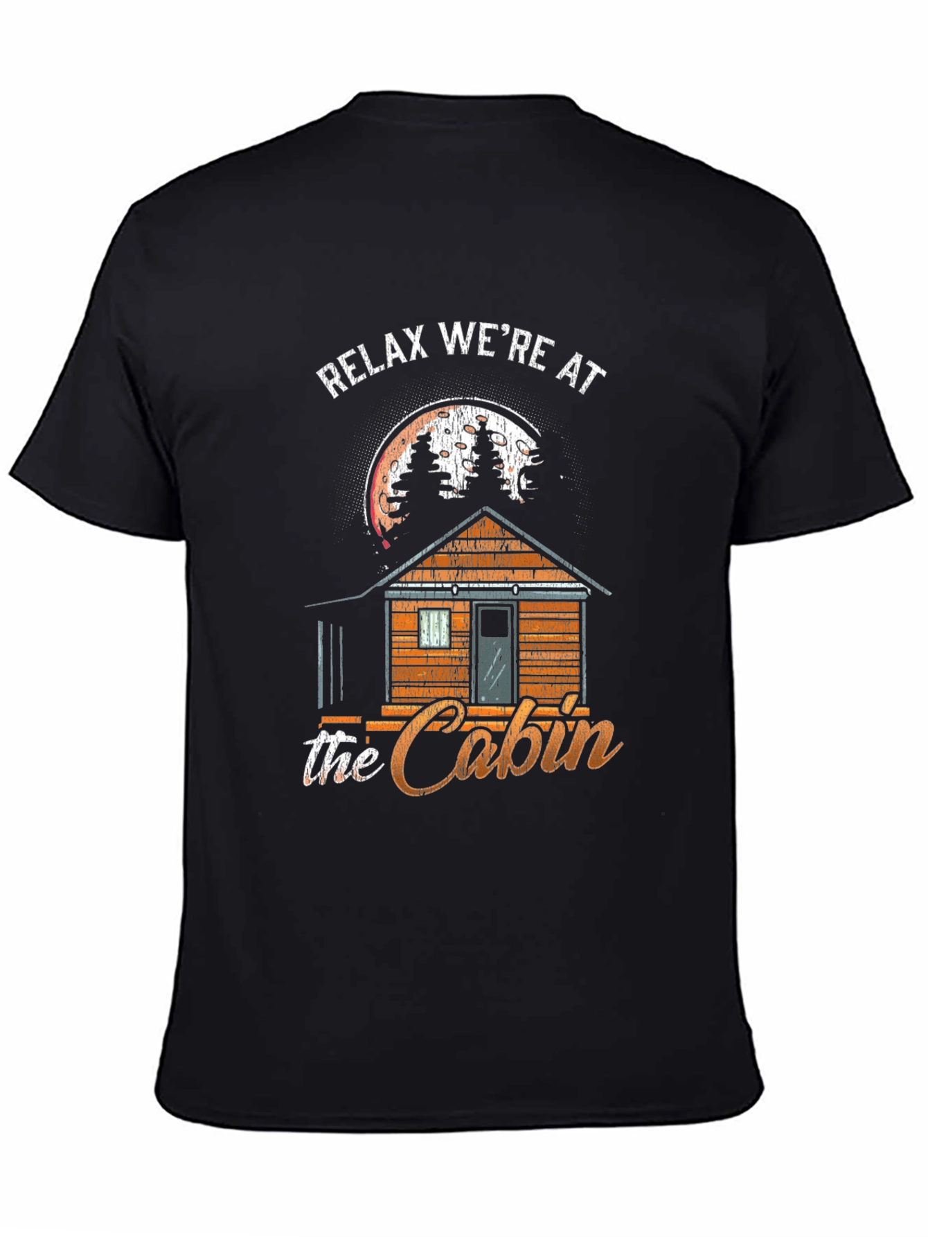Relax Were at the Cabin T-Shirt