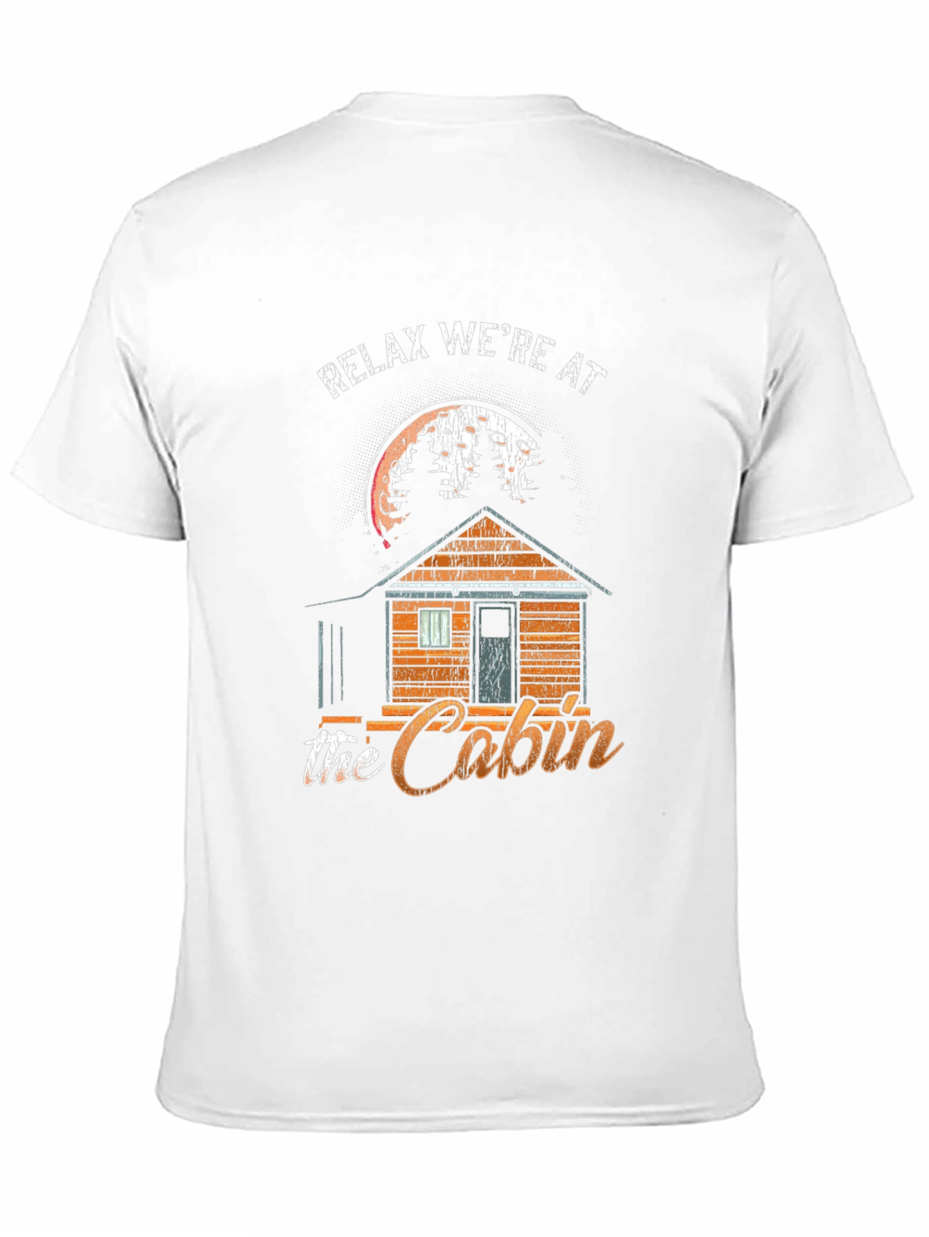 Relax Were at the Cabin T-Shirt