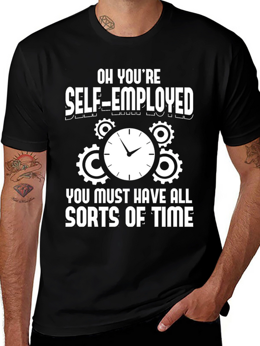 Self-Employed Time Funny Graphic T-Shirt