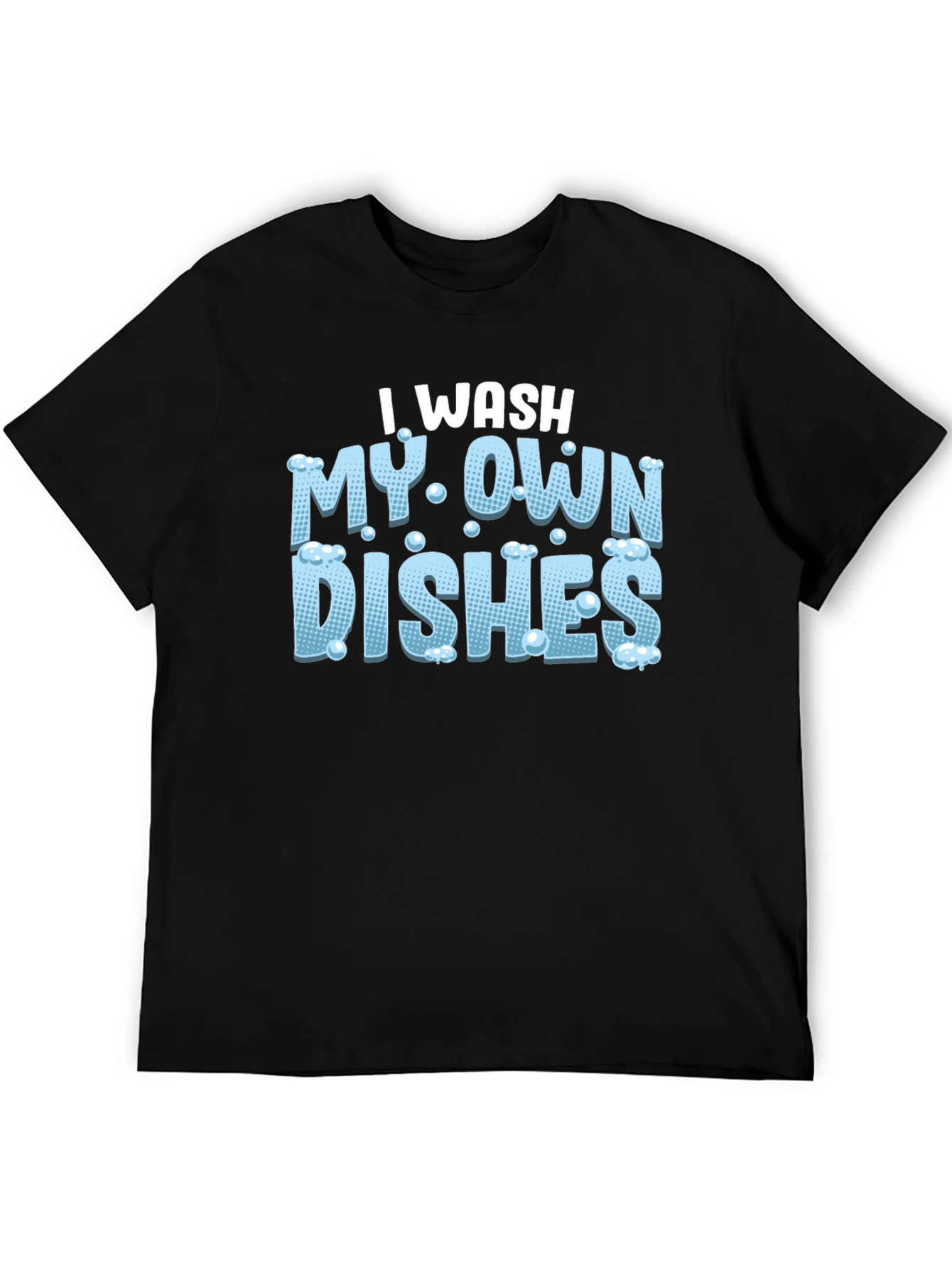 I Wash My Own Dishes Black T-Shirt