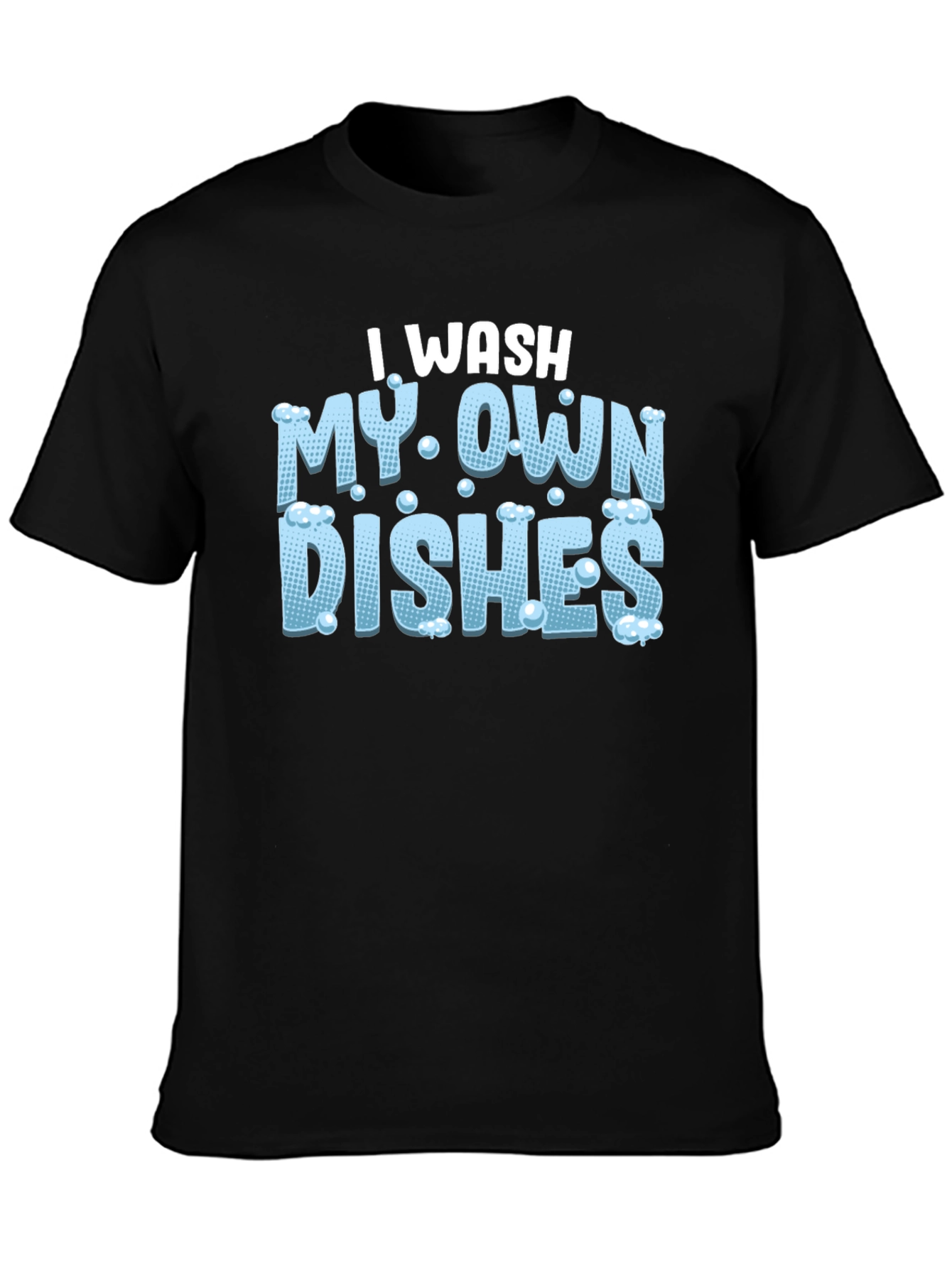 I Wash My Own Dishes Black T-Shirt