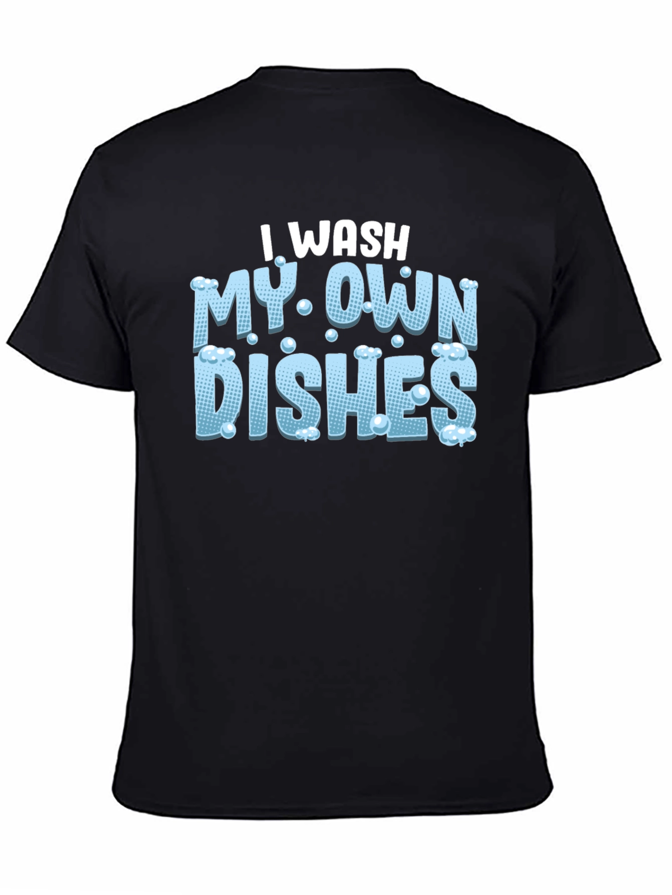 I Wash My Own Dishes Black T-Shirt