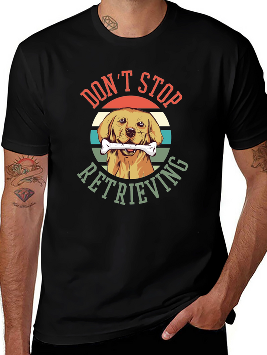 Don’t Stop Retrieving T-Shirt – Golden Retriever Graphic Tee