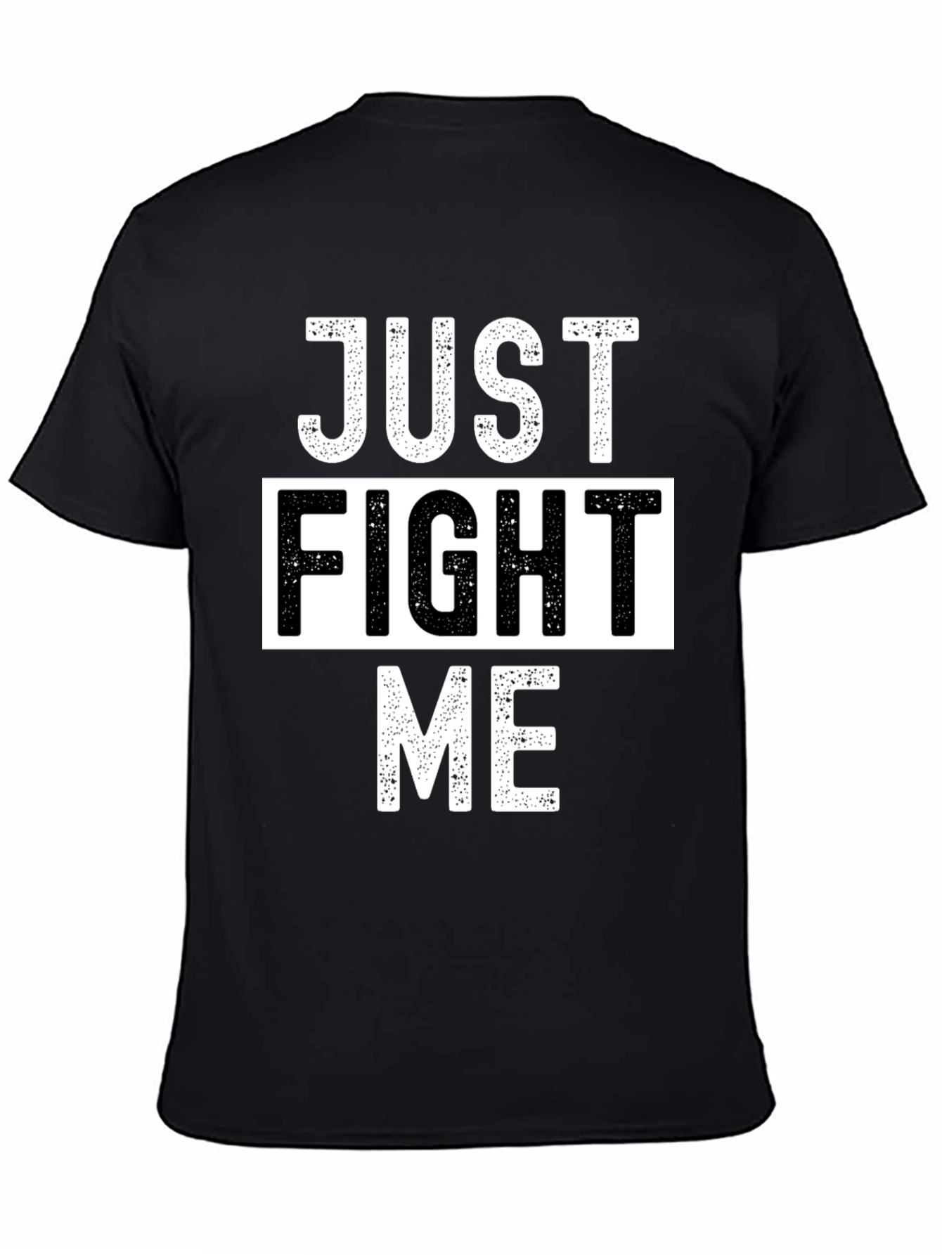 Just Fight Me T-Shirt - Bold Graphic Tee