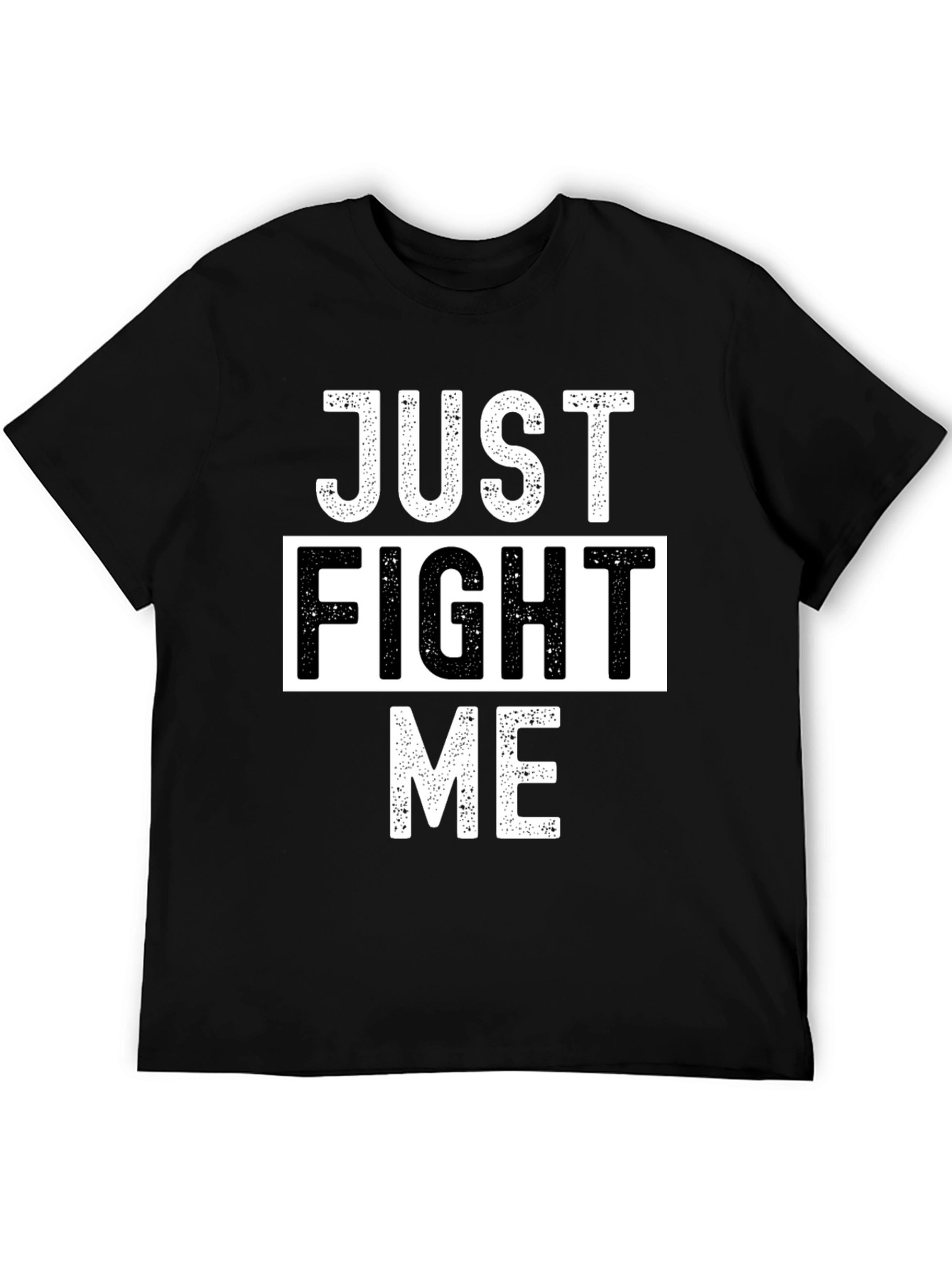 Just Fight Me T-Shirt - Bold Graphic Tee