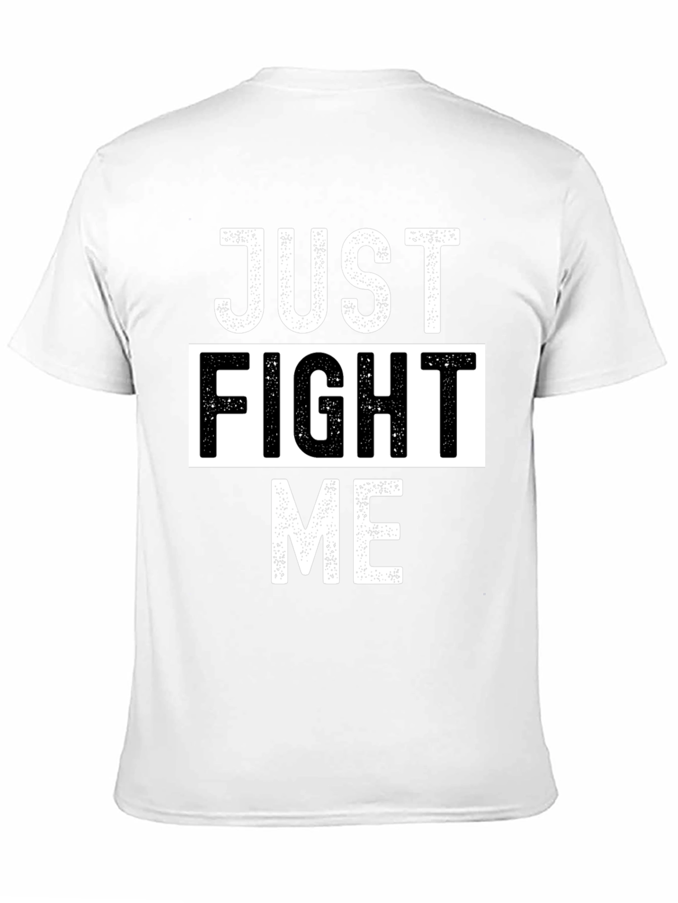 Just Fight Me T-Shirt - Bold Graphic Tee