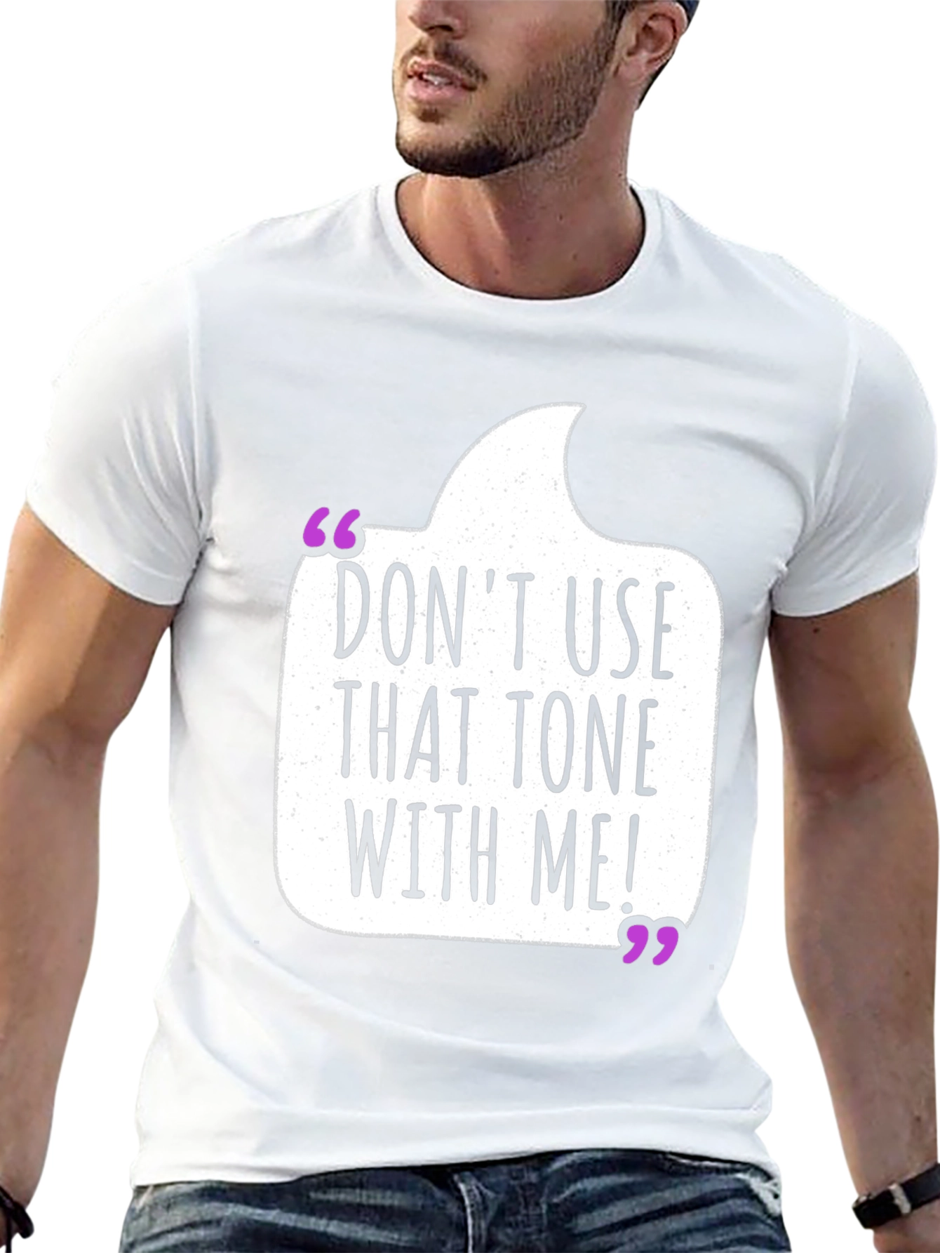 Dont Use That Tone T-Shirt - Funny Sarcastic Tee