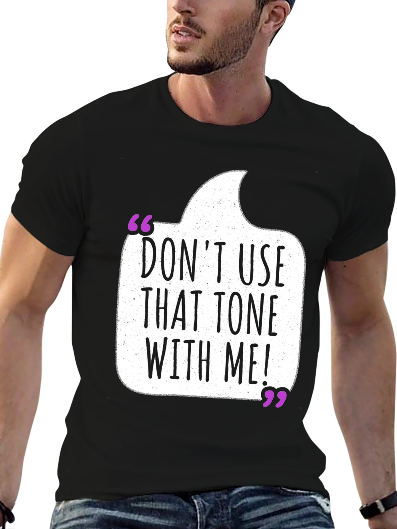 Dont Use That Tone T-Shirt - Funny Sarcastic Tee